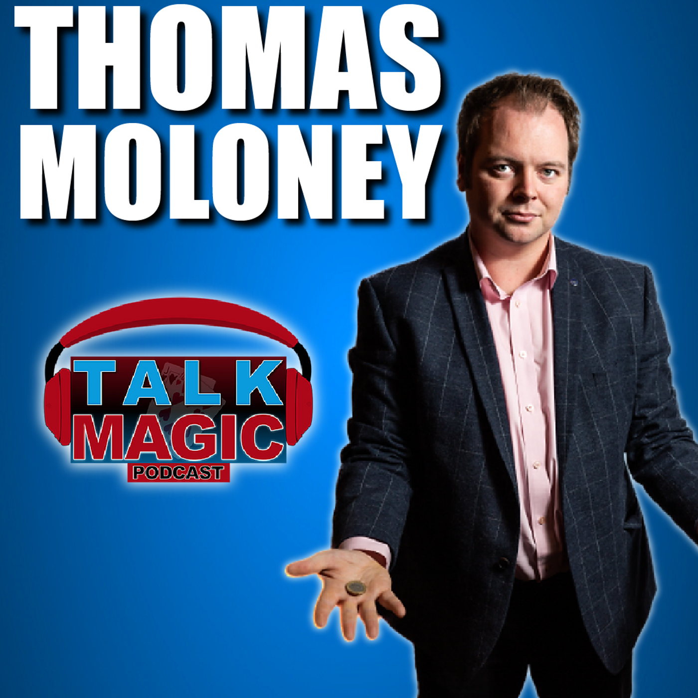 283: Thomas Moloney - Making A Career As A Gigging Magician | Talk Magic Podcast With Craig Petty #283