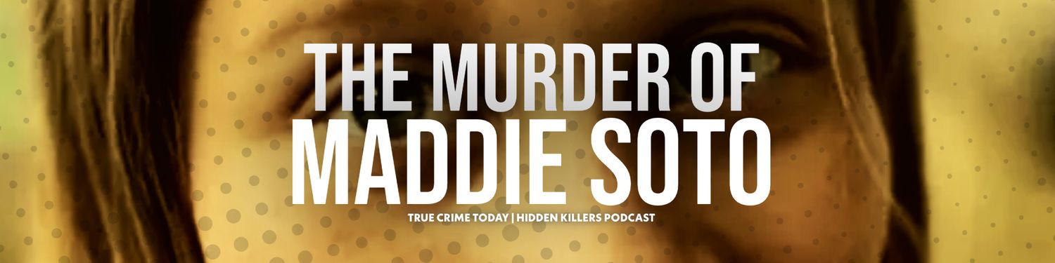 The Murder Of Maddie Soto