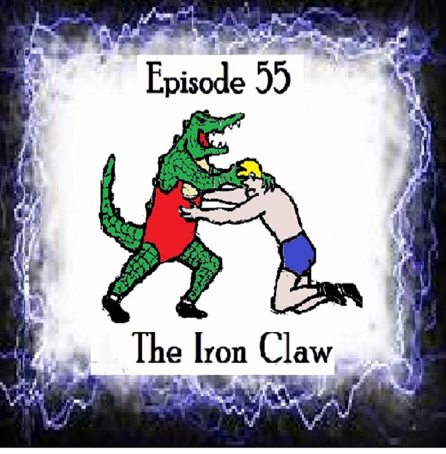 S1 Ep55: The Iron Claw - Episode 55 episode artwork