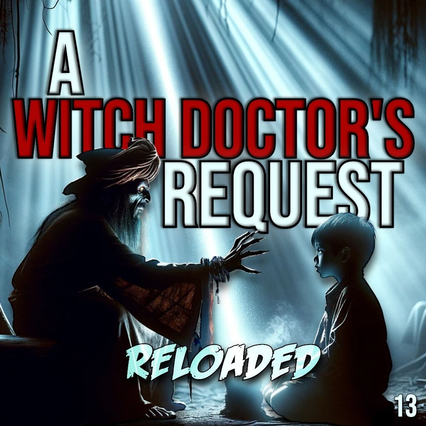 RELOADED | 13: A Witch Doctor's Request