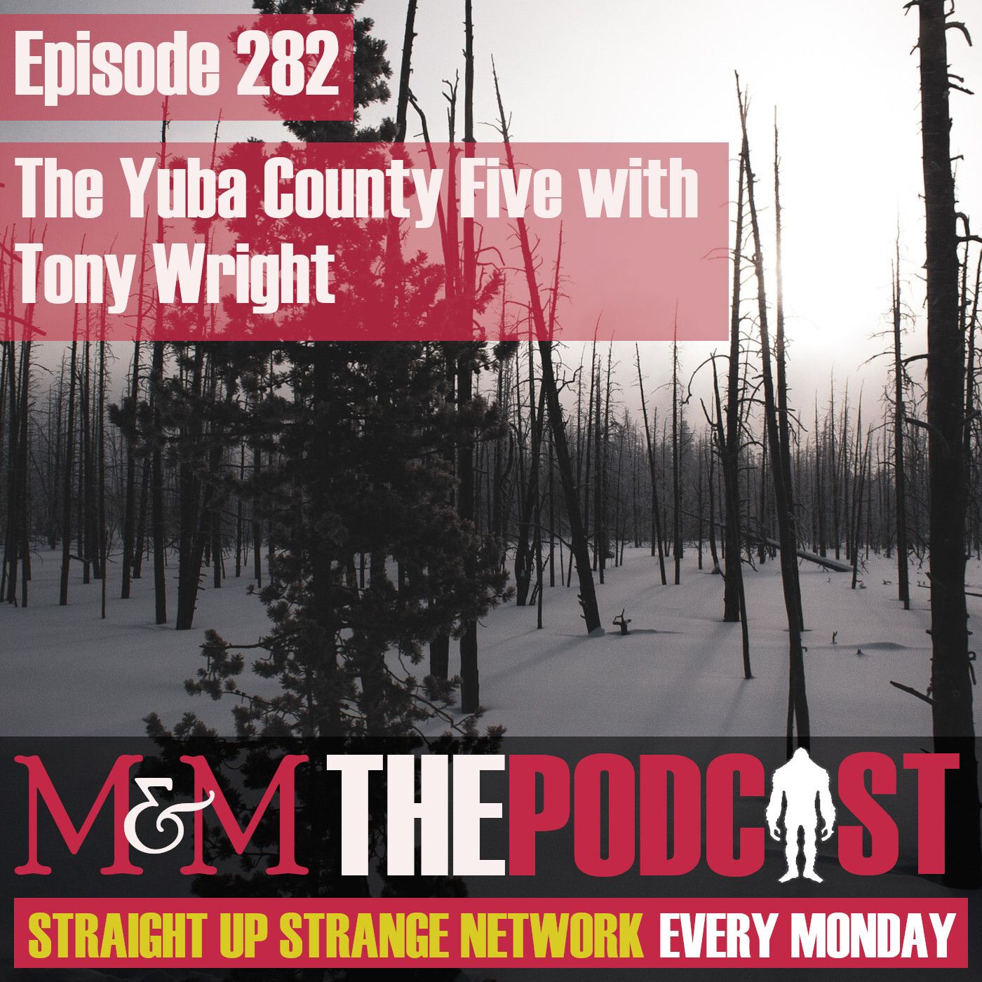 Mysteries and Monsters: Episode 282 The Yuba County Five with Tony Wright