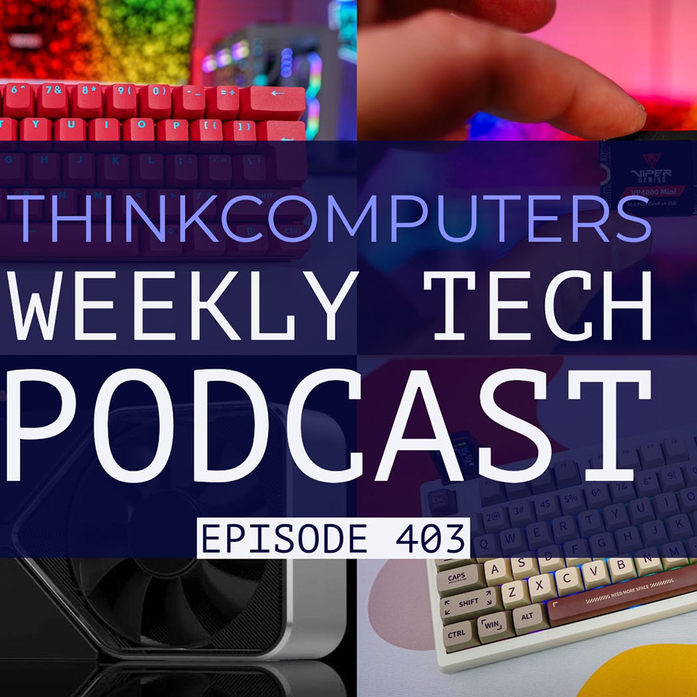ThinkComputers Podcast #403 - Two New Keyboards, RTX 50 in 2024, Razer Blade 18 & More!