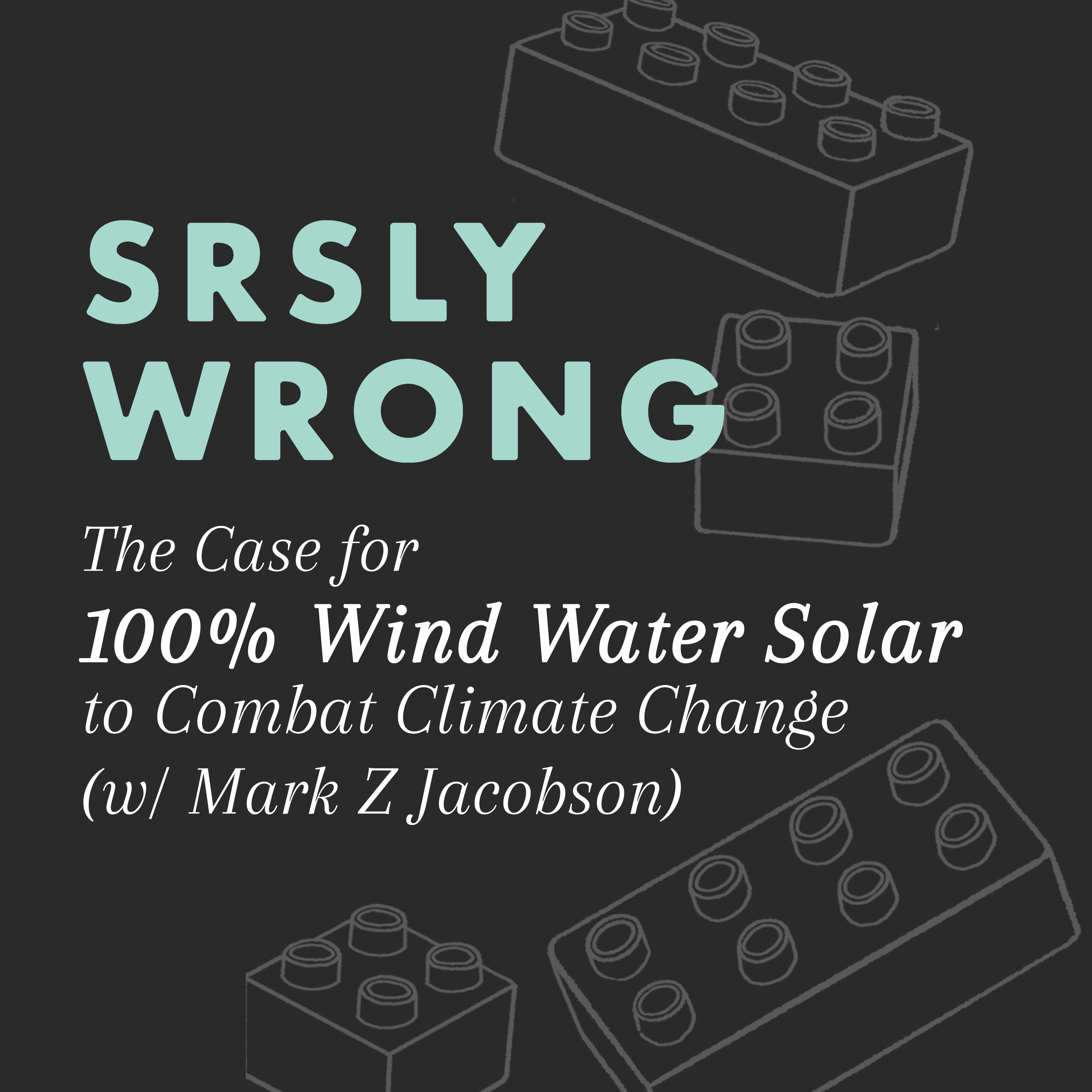S10 Ep308: The Case for 100% Wind Water Solar to Combat Climate Change (w/ Mark Z Jacobson)