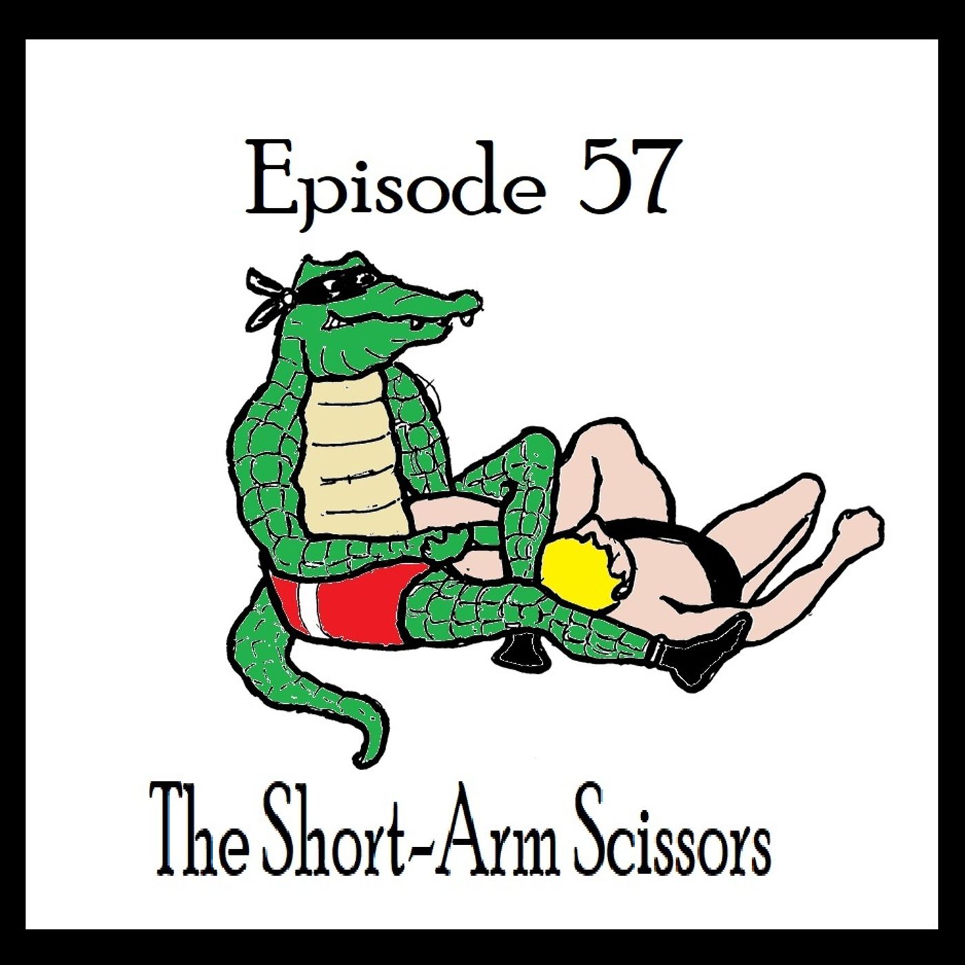S1 Ep57: The Short-Arm Scissors - Episode 57 episode artwork