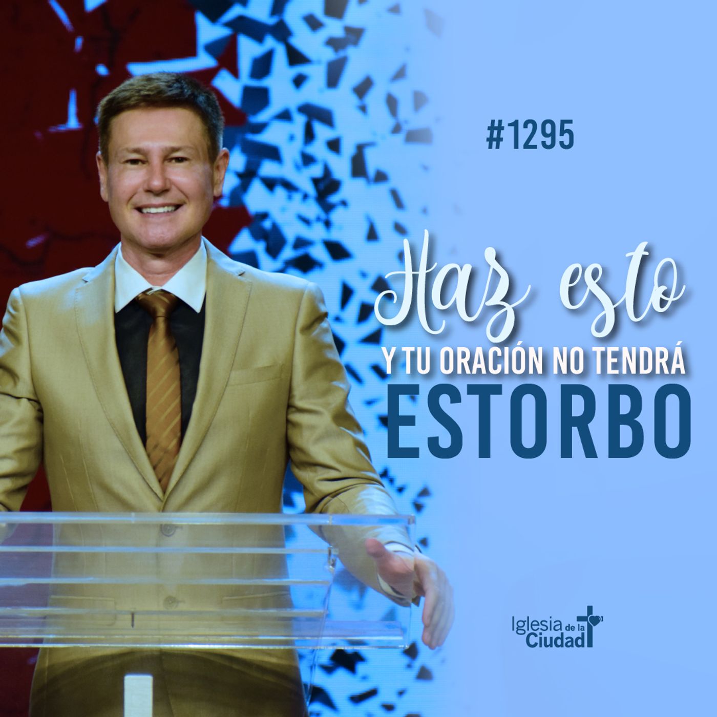 317: Haz esto y tu oración no tendrá estorbo 14/4/2024 #1295 episode artwork