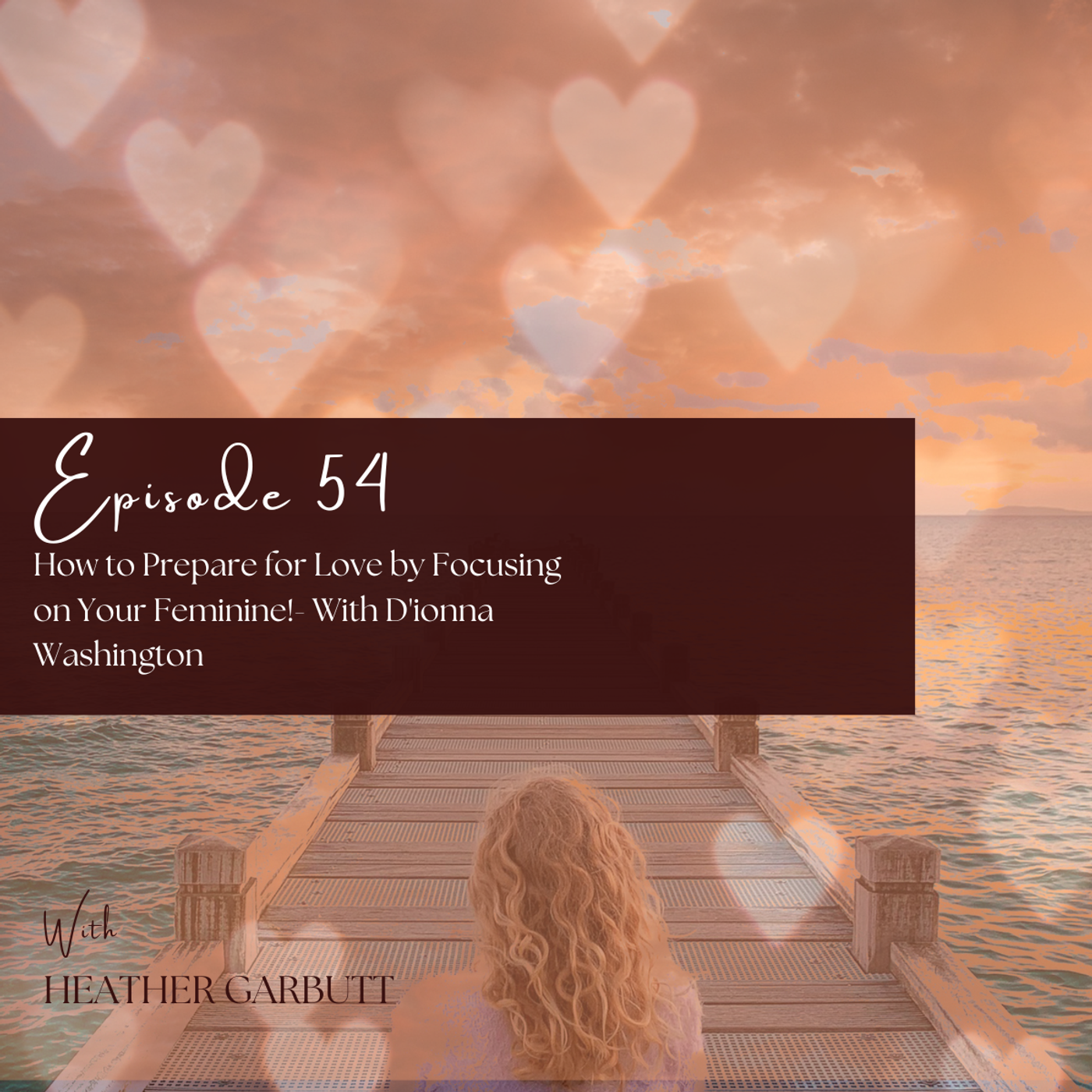 54: Part One- How to Prepare for Love by Focusing on Your Feminine!- With D'ionna Washington episode artwork