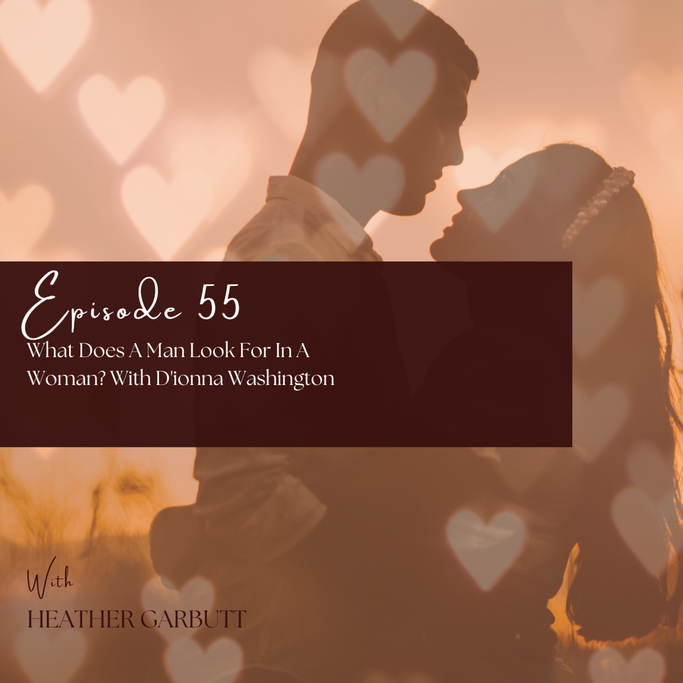 55: Part Two- What Does A Man Look For In A Woman? With D'ionna Washington episode artwork