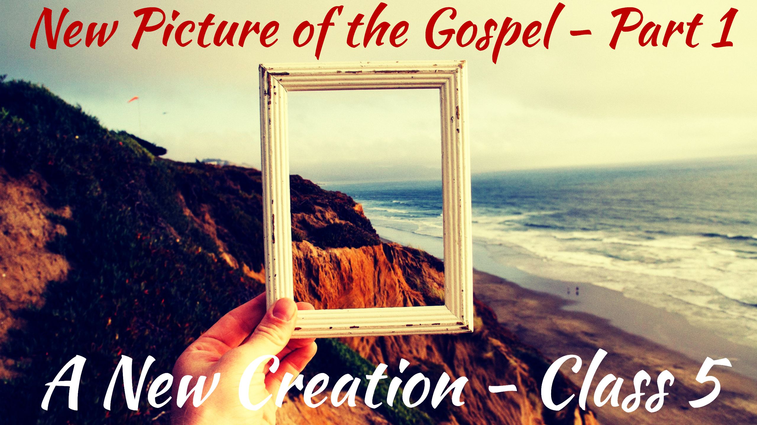S2 Ep2192: A New Creation | Class 5 - ”New Picture of the Gospel - Part 1” | Malcolm Cox