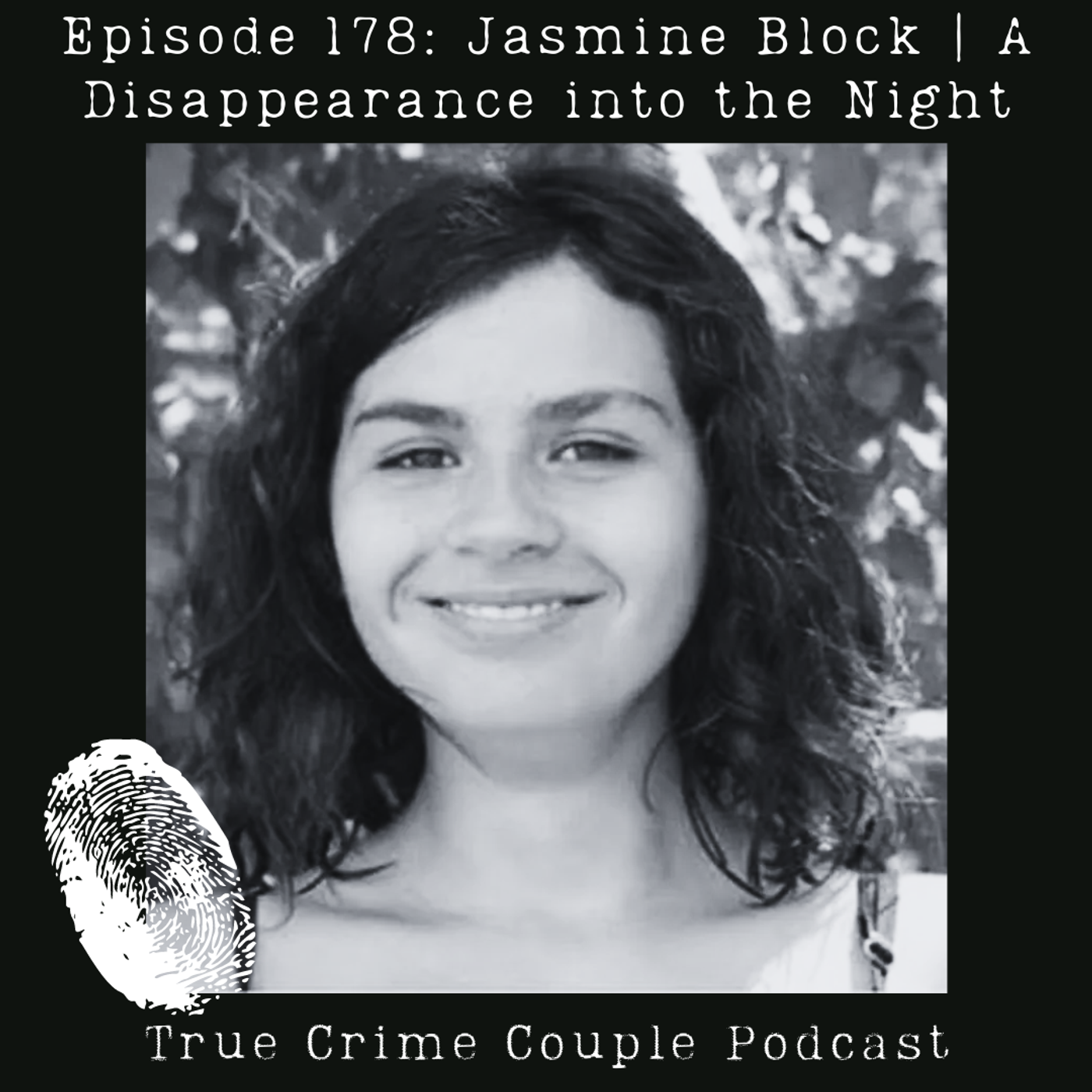 Episode 178: Jasmine Block | A Disappearance into the Night