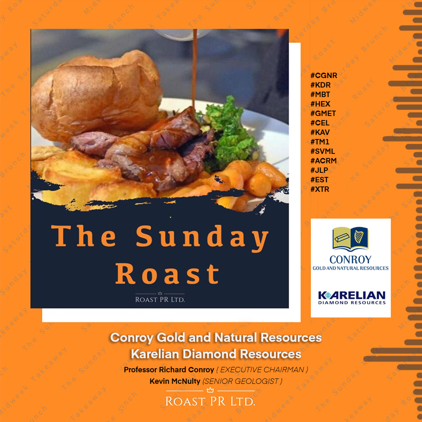 S8 Ep11: The Sunday Roast featuring Professor Richard Conroy, Executive Chairman of Conroy Gold and Natural Resources and Karelian Diamond Resources and Kevin McNulty,Senior Geologist #CGNR  #KDR  #MBT  #HEX  #GMET  #CEL  #KAV  #TM1  #SVML  #ACRM  #JLP  #EST  #XTR episode artwork