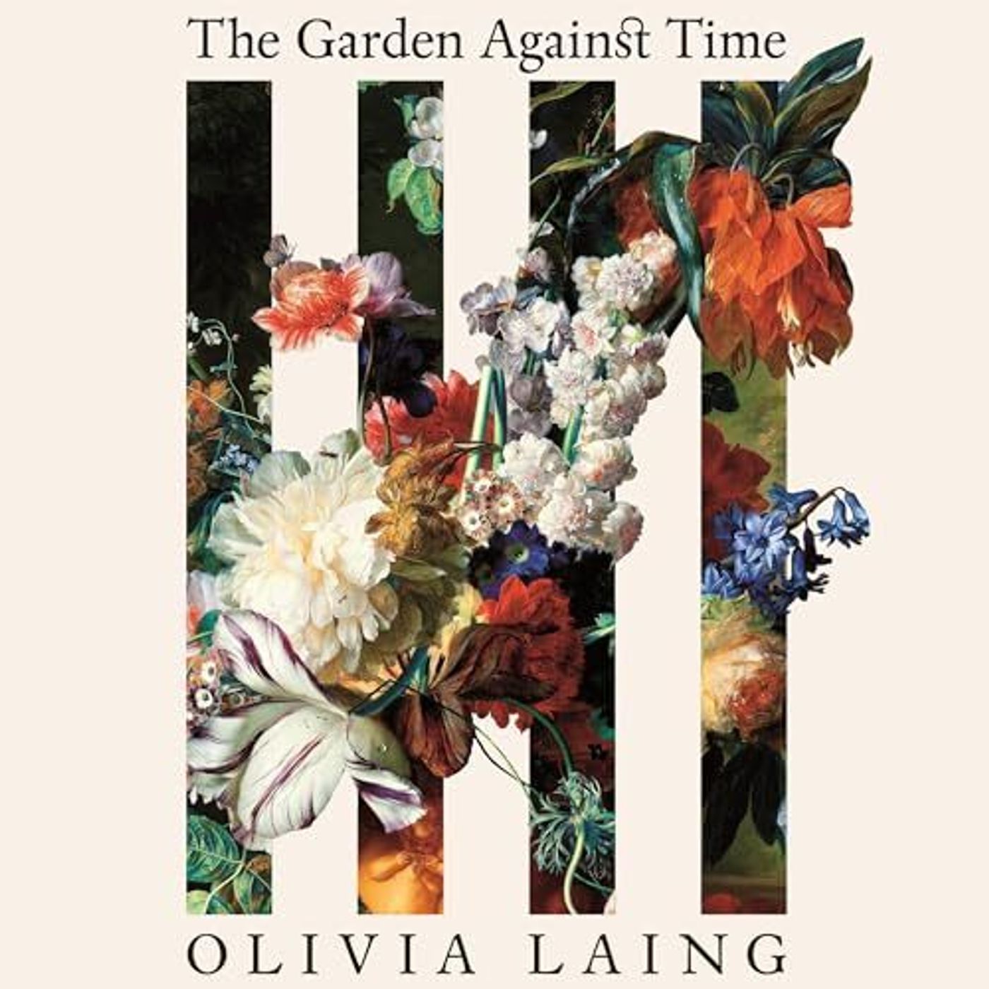 Olivia Laing: The Garden Against Time