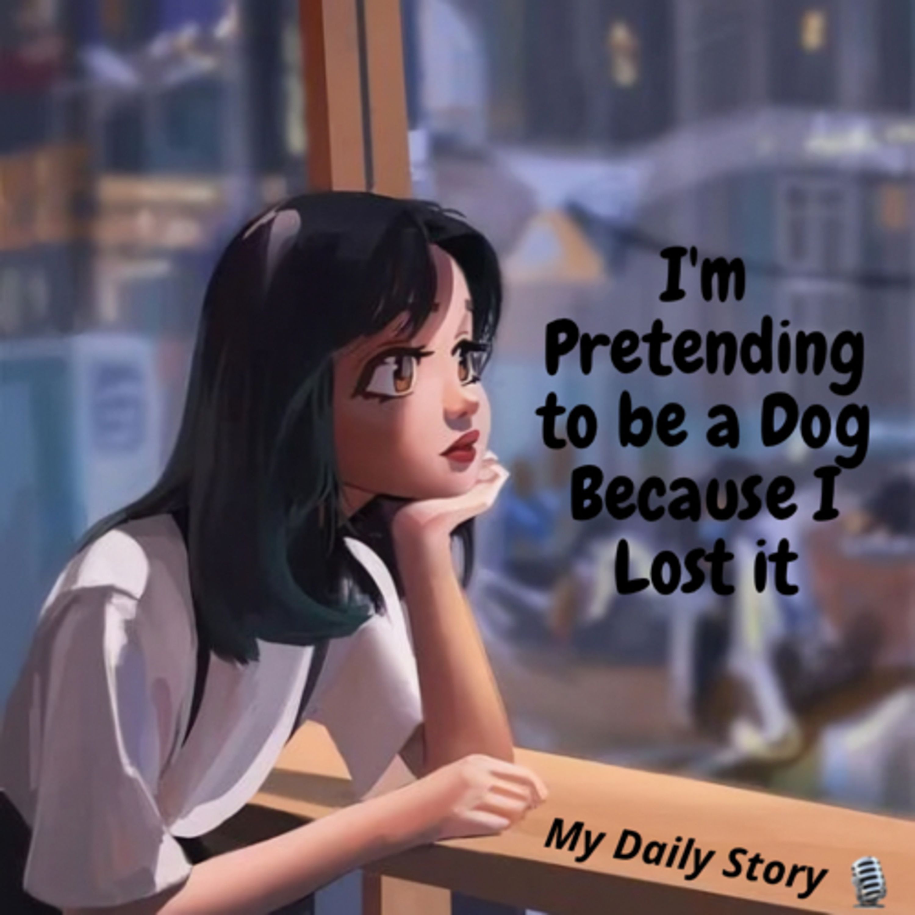 S6 Ep9: I'm Pretending to be a Dog 🐶 Because I Lost it. | My Daily Story 🎙