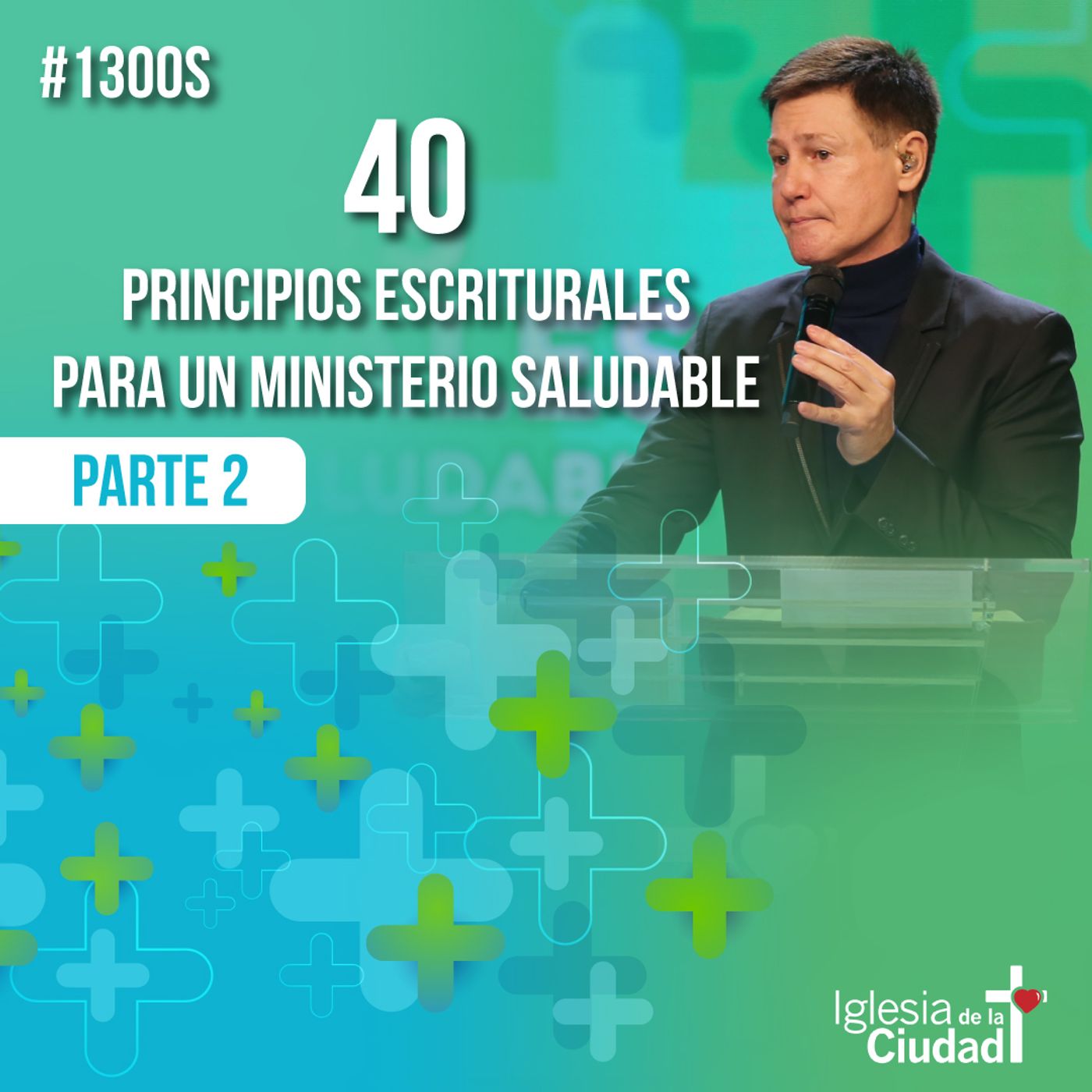 324: 40 Principios escriturales para un ministerio saludable - Parte 2 - 25/05/2024 - #1300S episode artwork