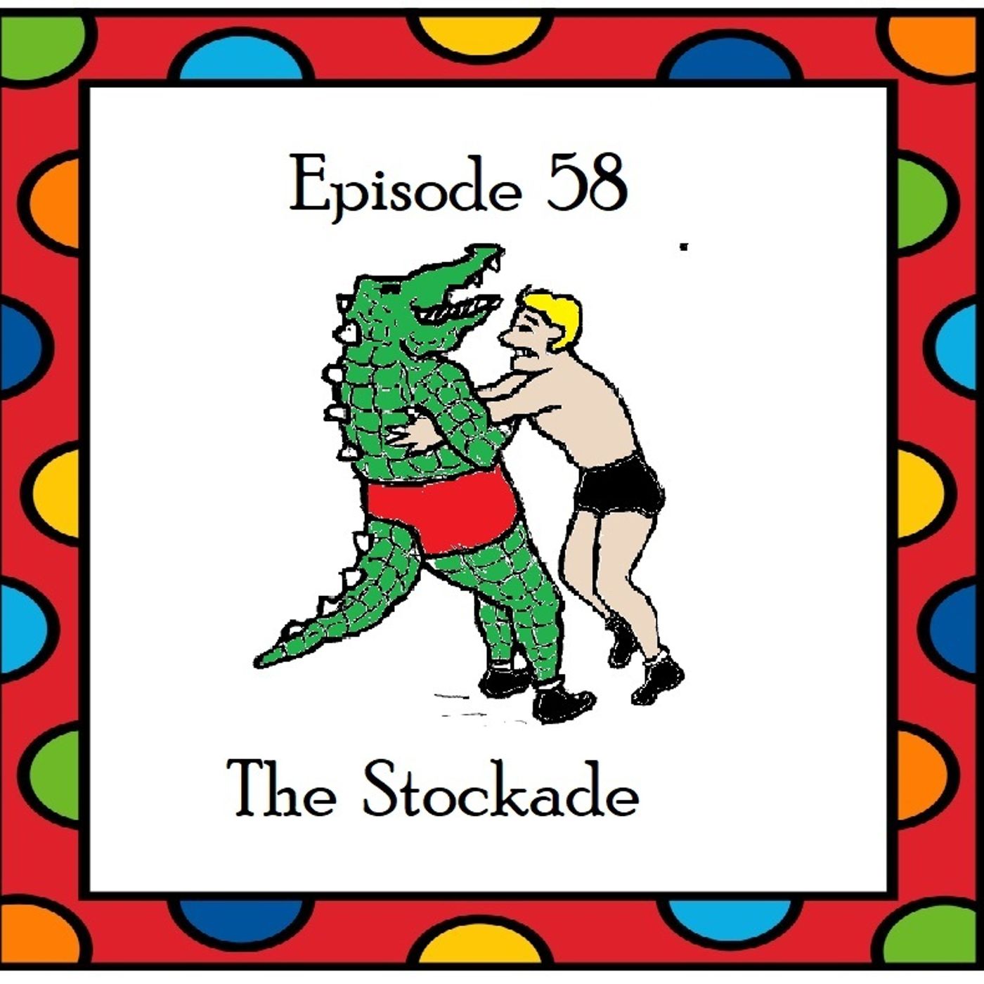 S1 Ep58: The Stockade - Episode 58 episode artwork