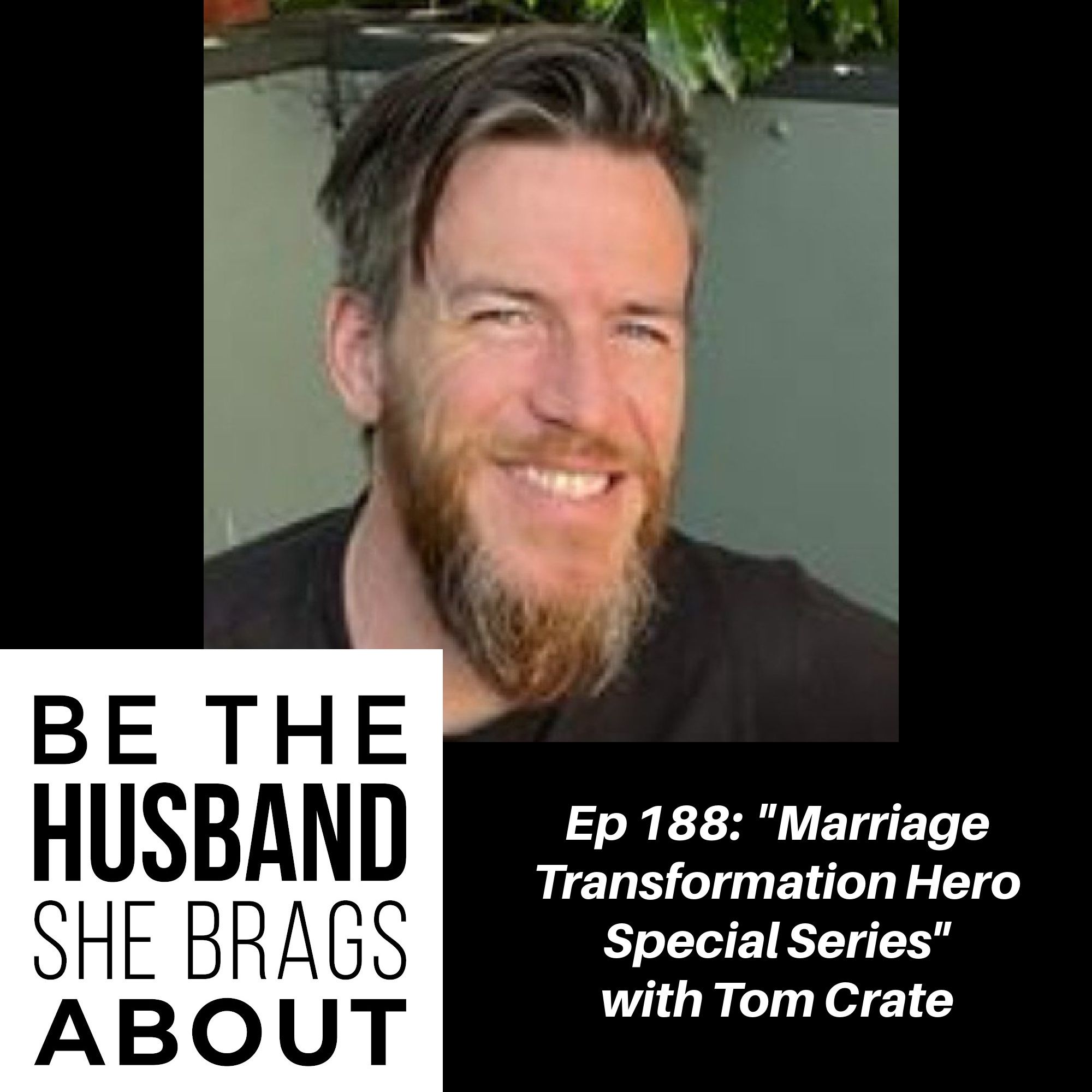185: "Marriage Transformation Hero" Special Series with Tom Crate