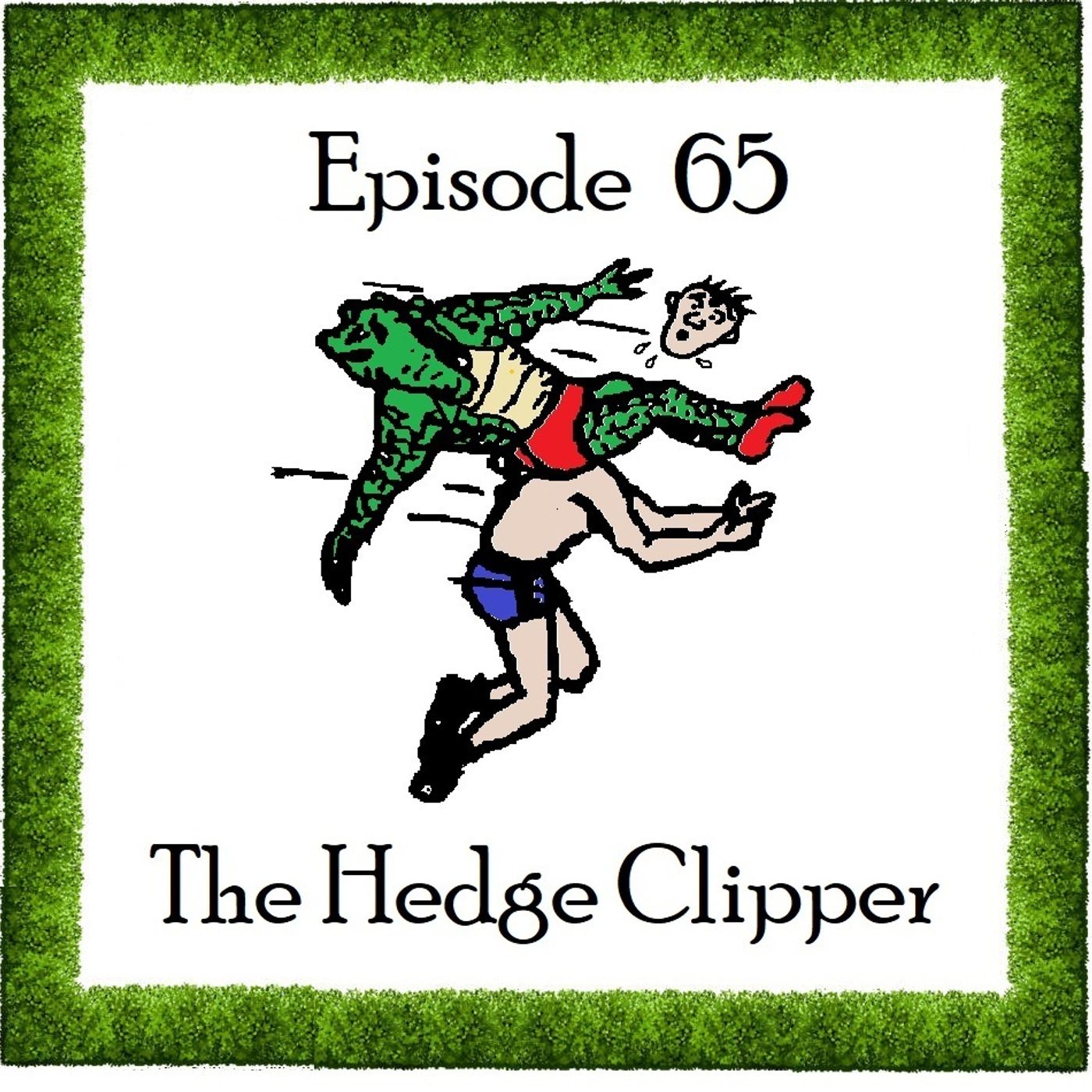 S1 Ep65: The Hedge Clipper - Episode 65 episode artwork