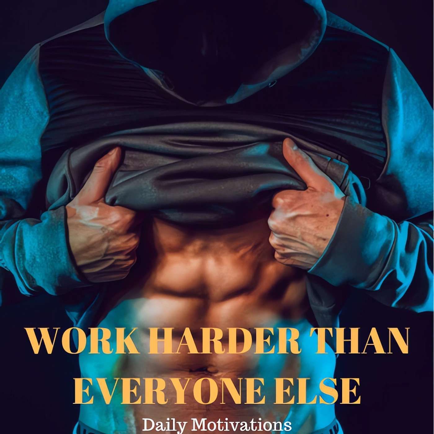 WORK HARDER THAN EVERYONE ELSE