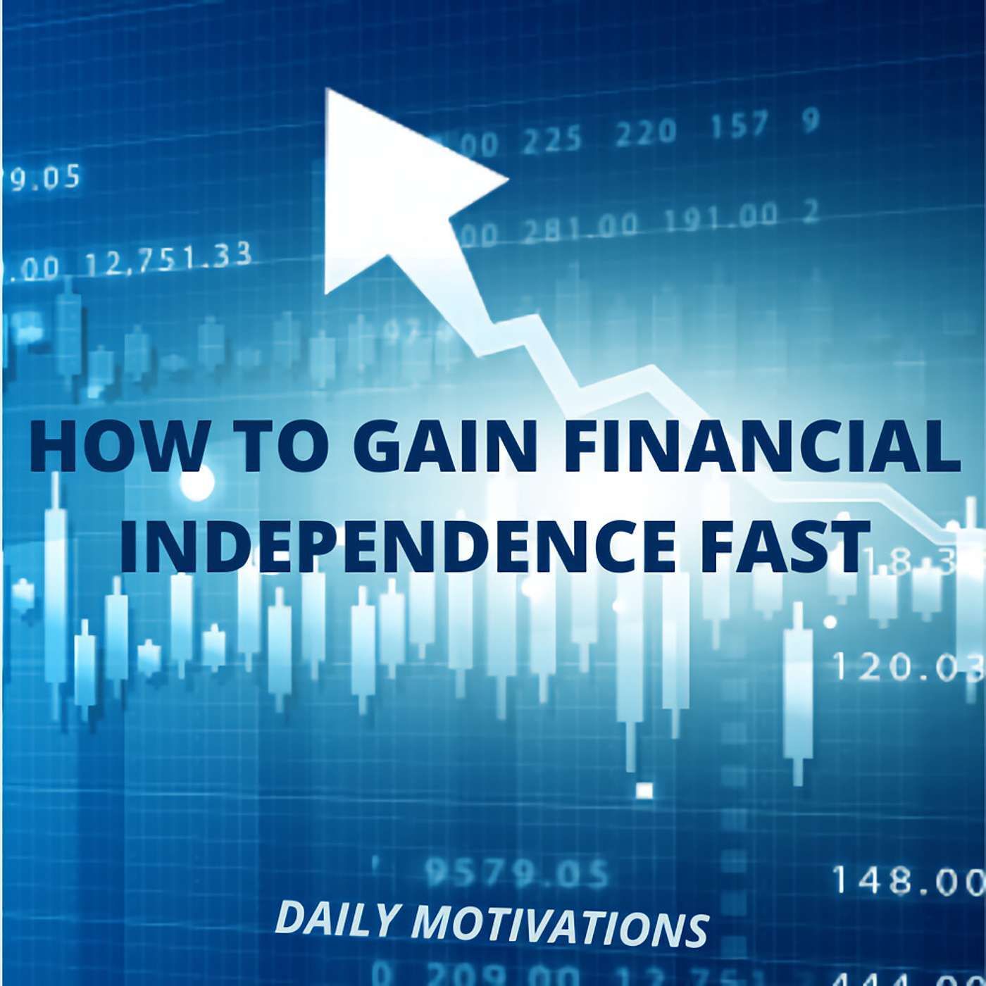 HOW TO GAIN FINANCIAL INDEPENDENCE FAST