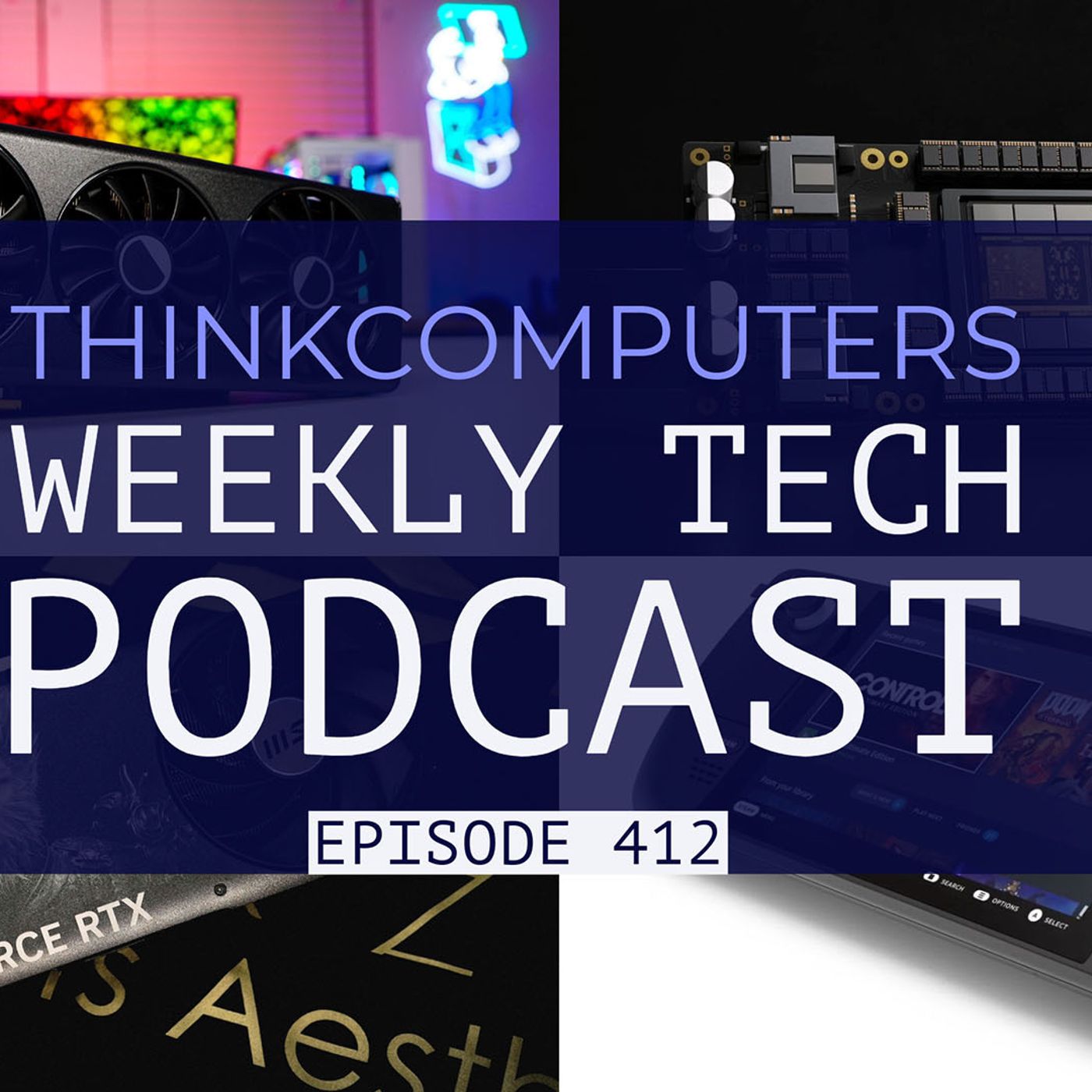 ThinkComputers Podcast #412 - Our RX 7900 GRE Review, NVIDIA Competitor, Steam Deck under $300