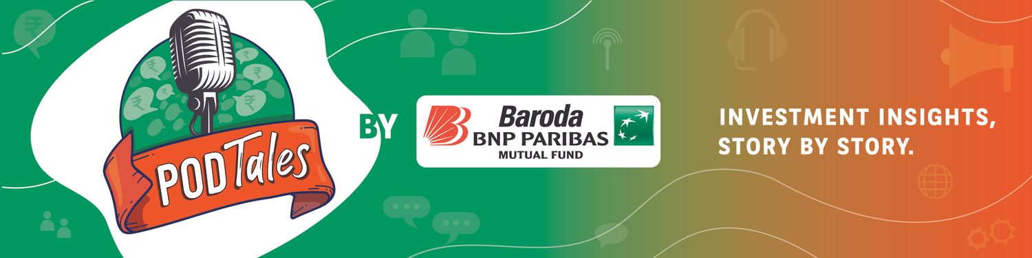 PodTales by Baroda BNP Paribas Mutual Fund