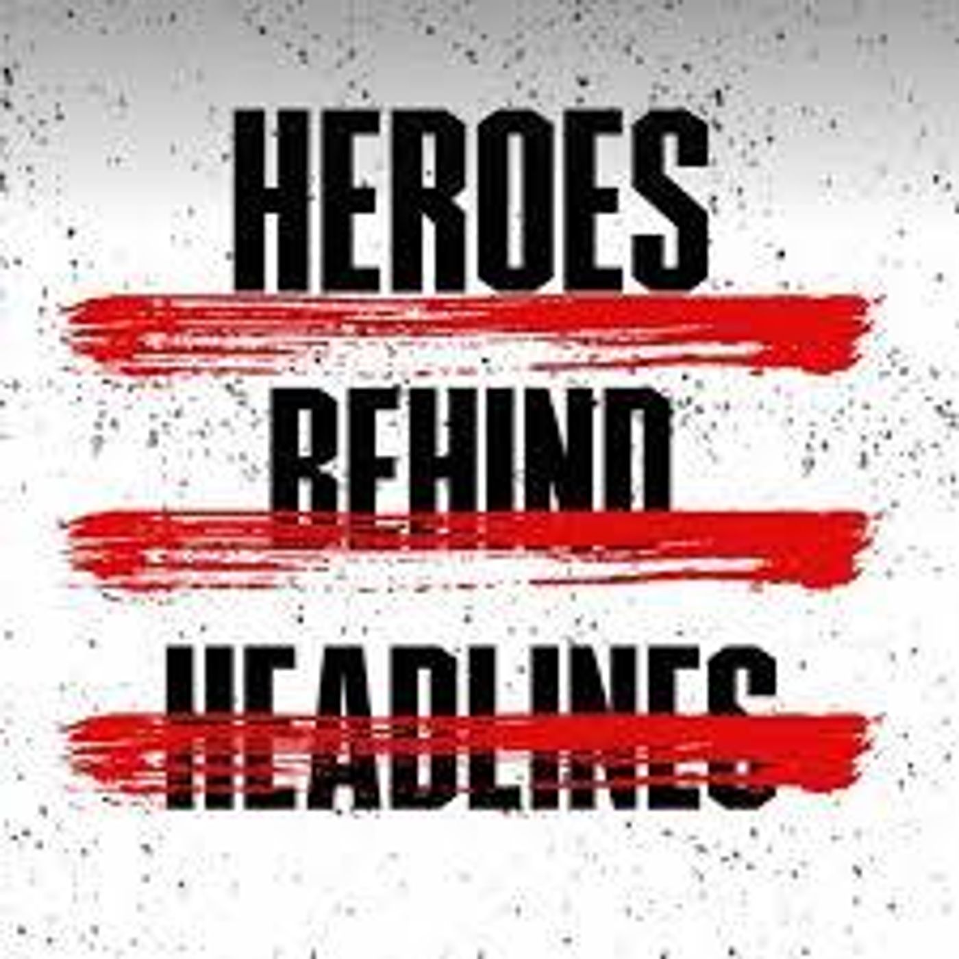 56: Steve Snyder is interviewed on Heroes Behind Headlines Podcast