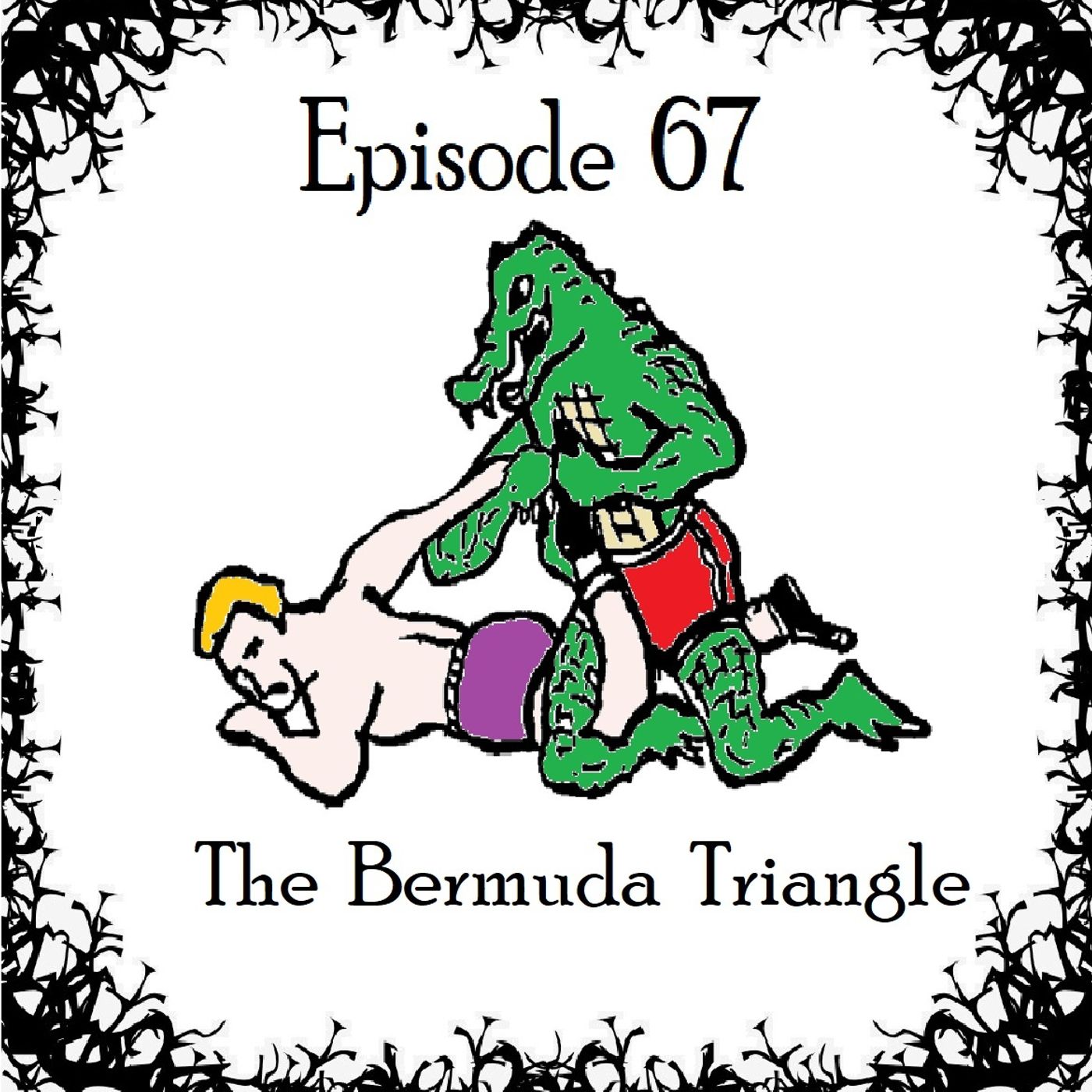 S1 Ep67: The Bermuda Triangle - Episode 67 episode artwork