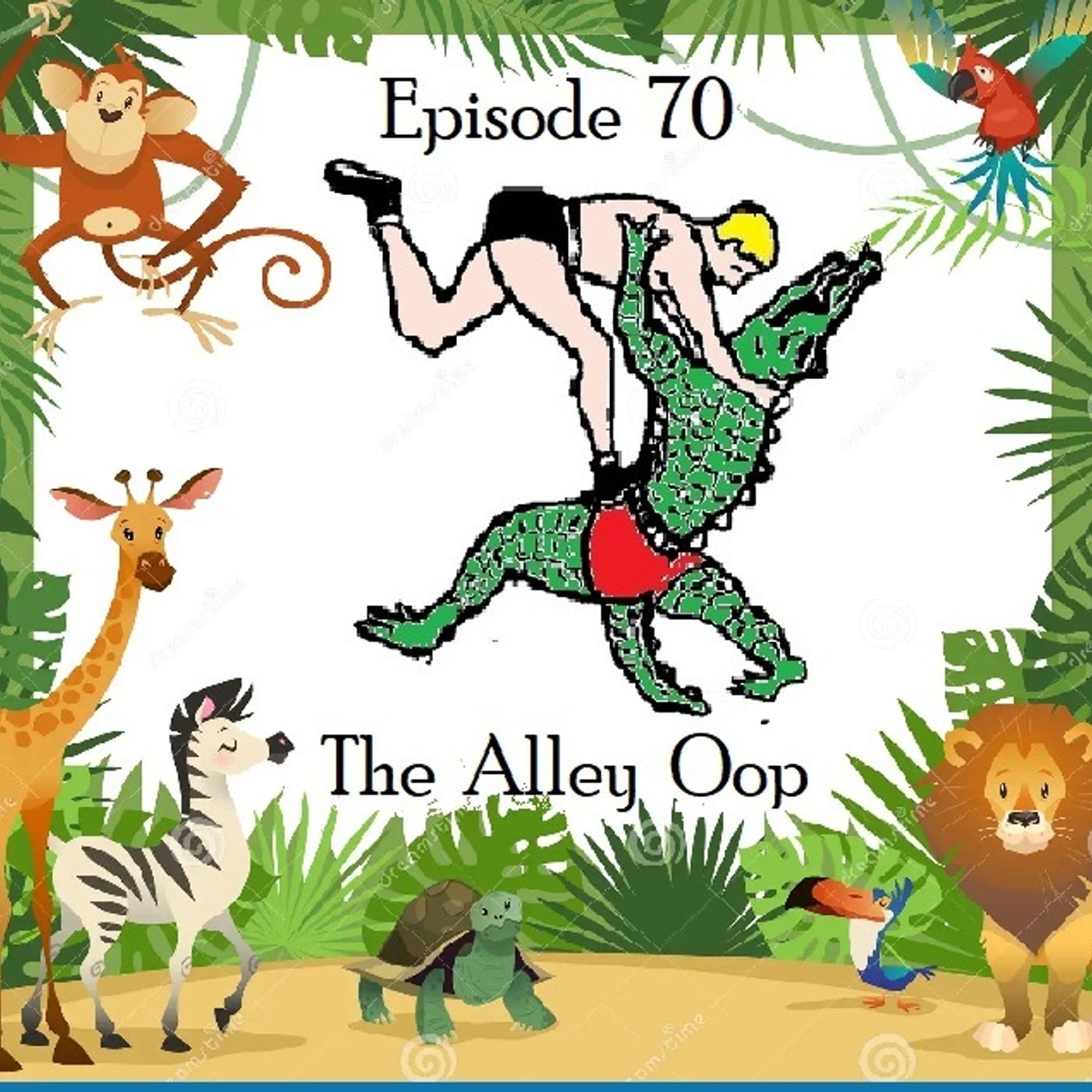 70: The Alley Oop - Episode 70