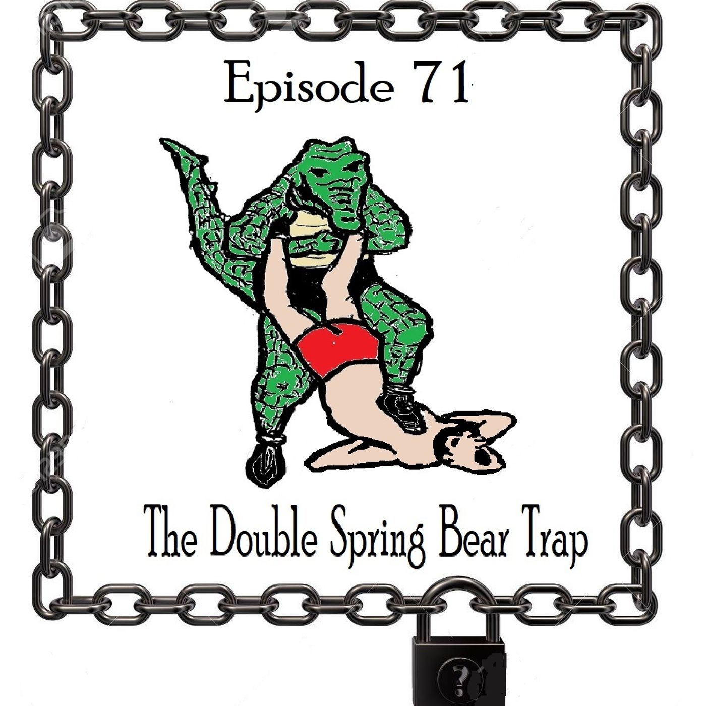 S1 Ep71: The Double Spring Bear Trap - Episode 71 episode artwork