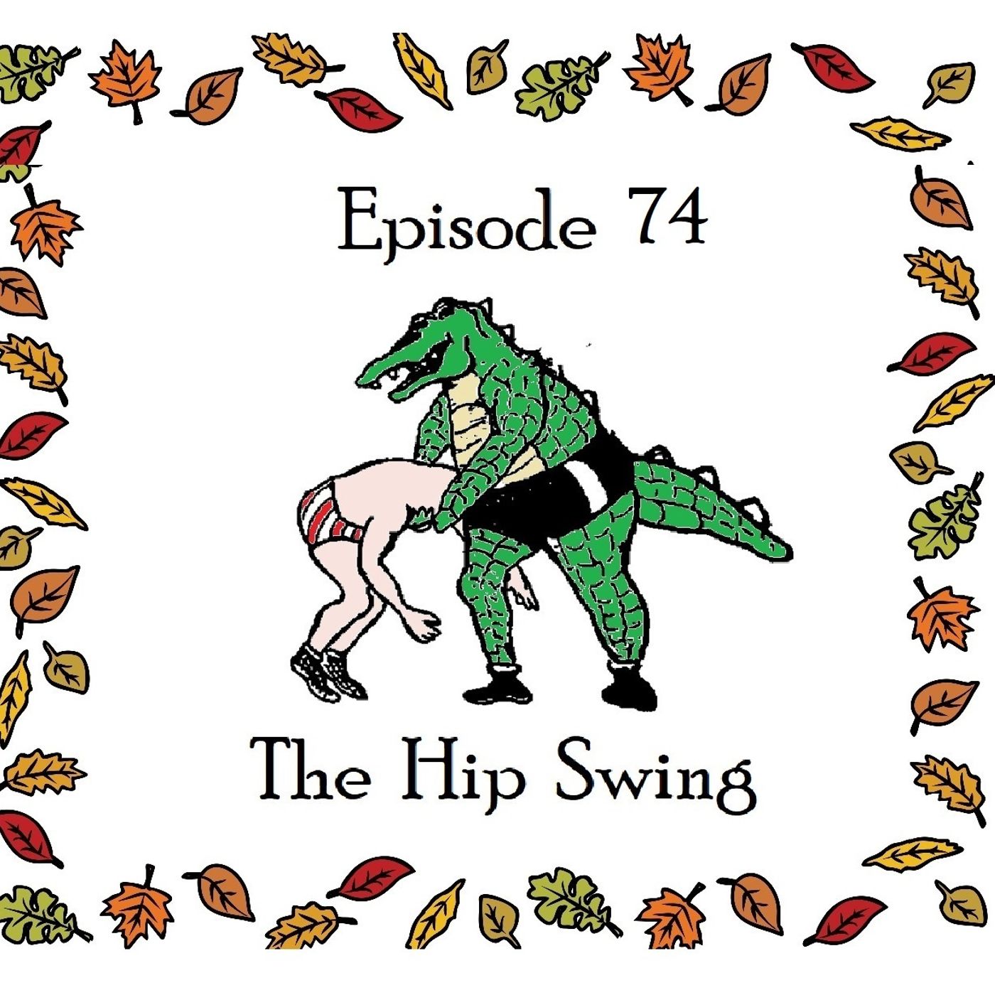 74: The Hip Swing - Episode 74