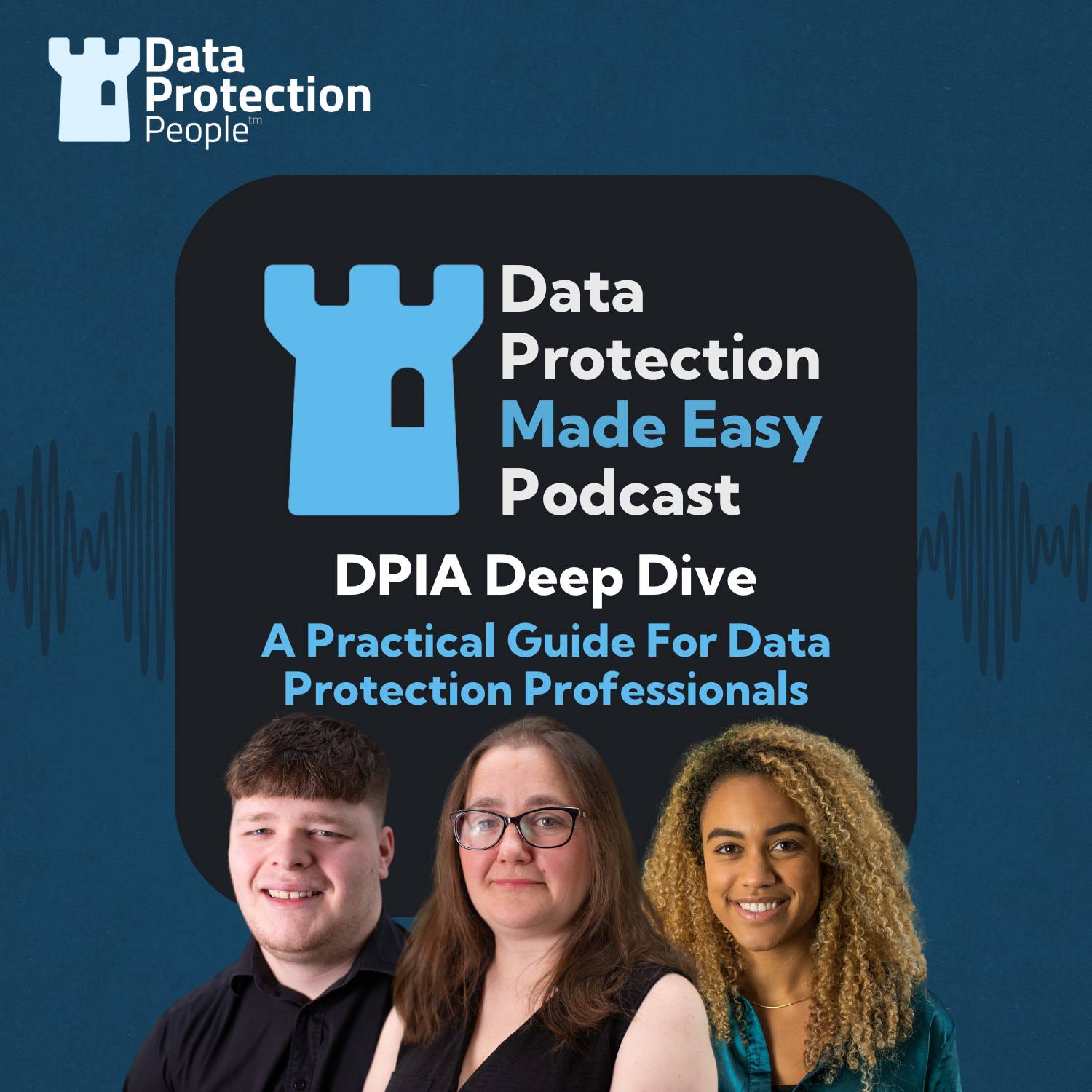 S1 Ep179: DPIA Deep Dive - A Practical Guide On Data Protection Impact Assessments