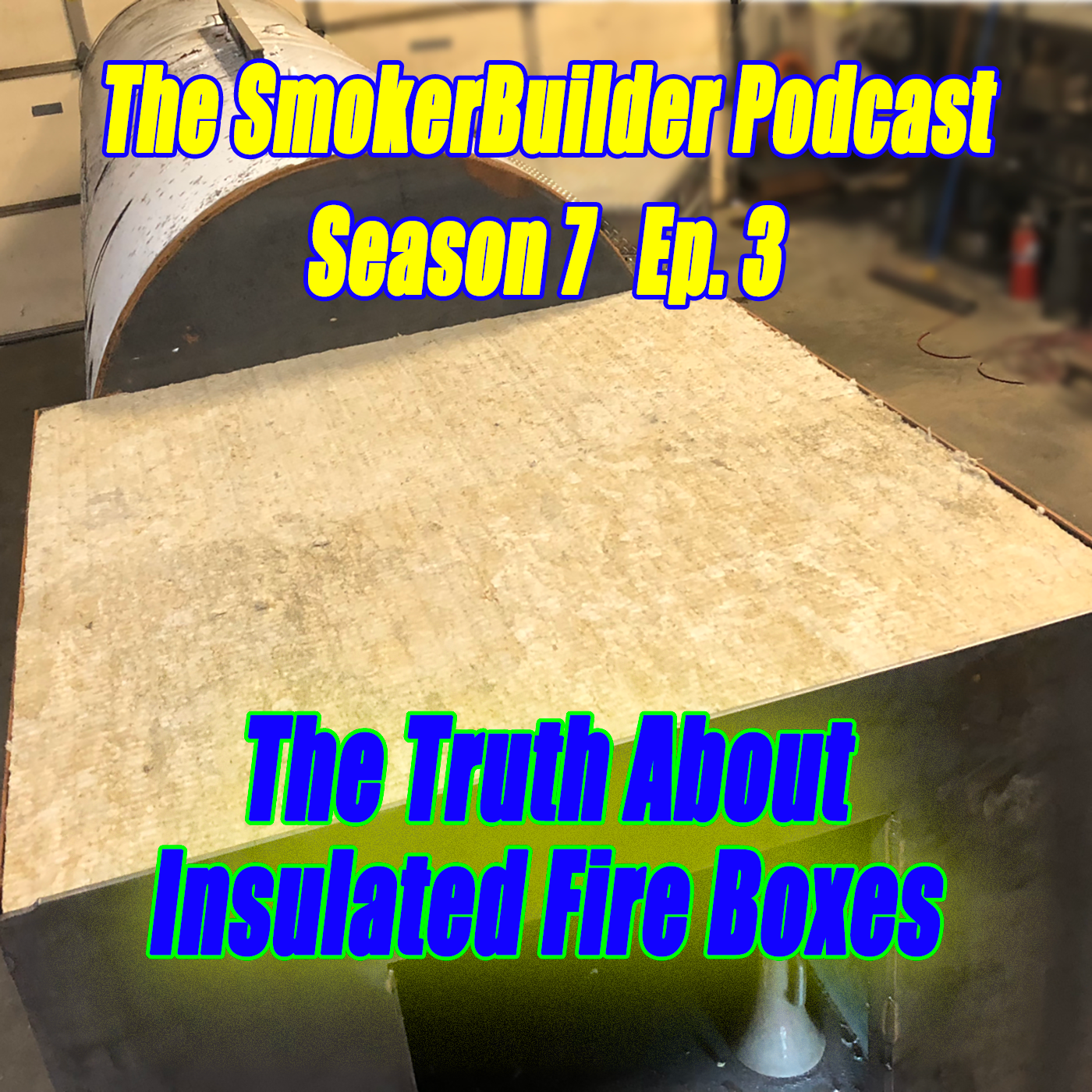 S7 Ep3: Insulating a Firebox on Your Offset Smoker: Is It Necessary? episode artwork