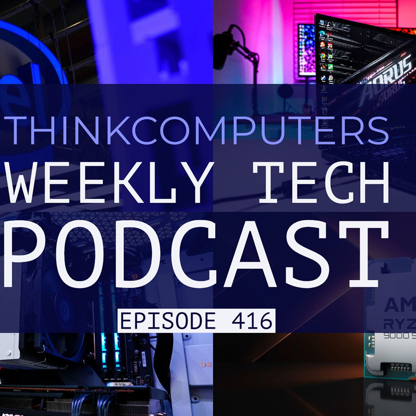 ThinkComputers Podcast #416 - What's Going on with Intel, Ryzen 9000 Delay, a Forever Mouse & More! episode artwork