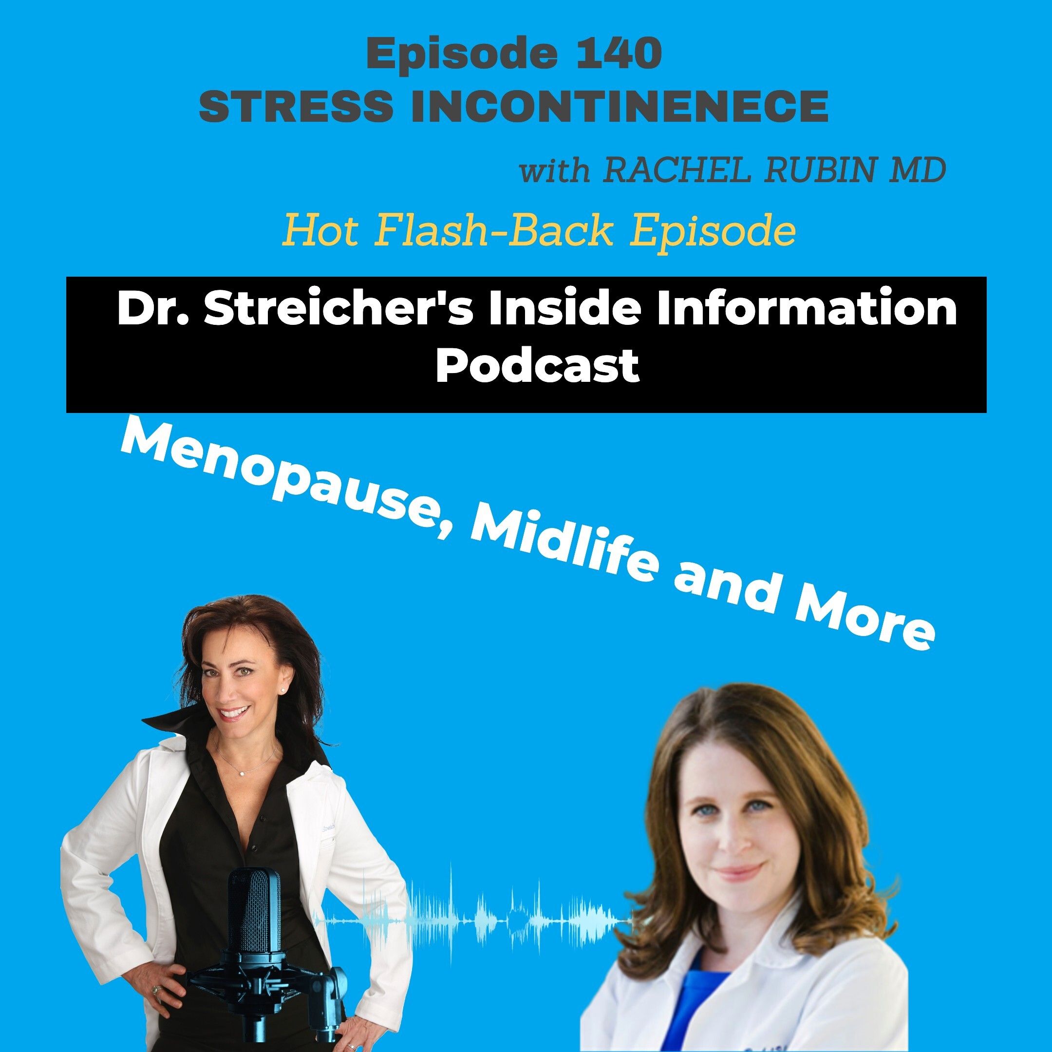 Dr. Streicher’s Inside Information: Menopause, Midlife, and More