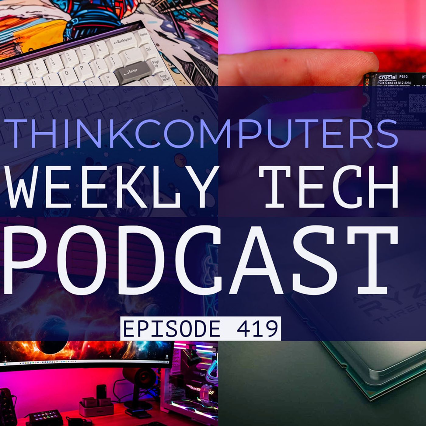 ThinkComputers Podcast #419 - Threadripper 9000, New OLED, Rapid Trigger Keyboard & More!