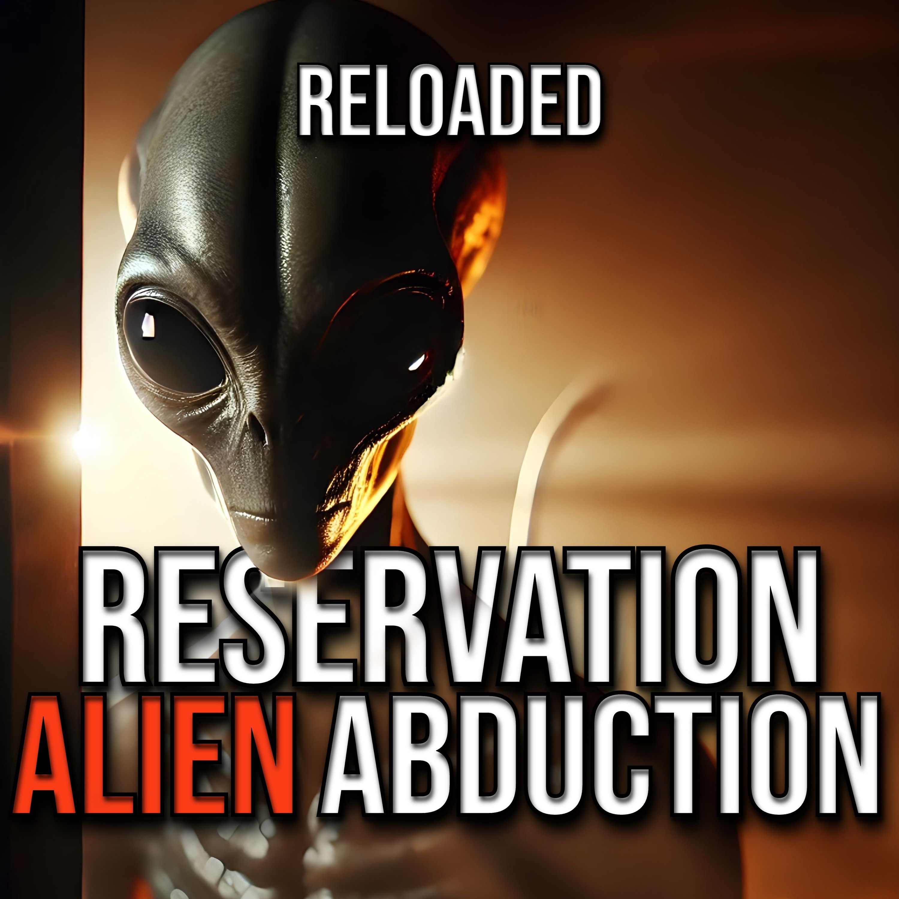 RELOADED | 412: Reservation Alien Abduction