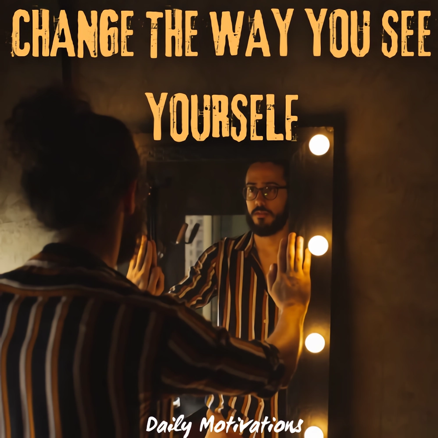 CHANGE THE WAY YOU SEE YOURSELF