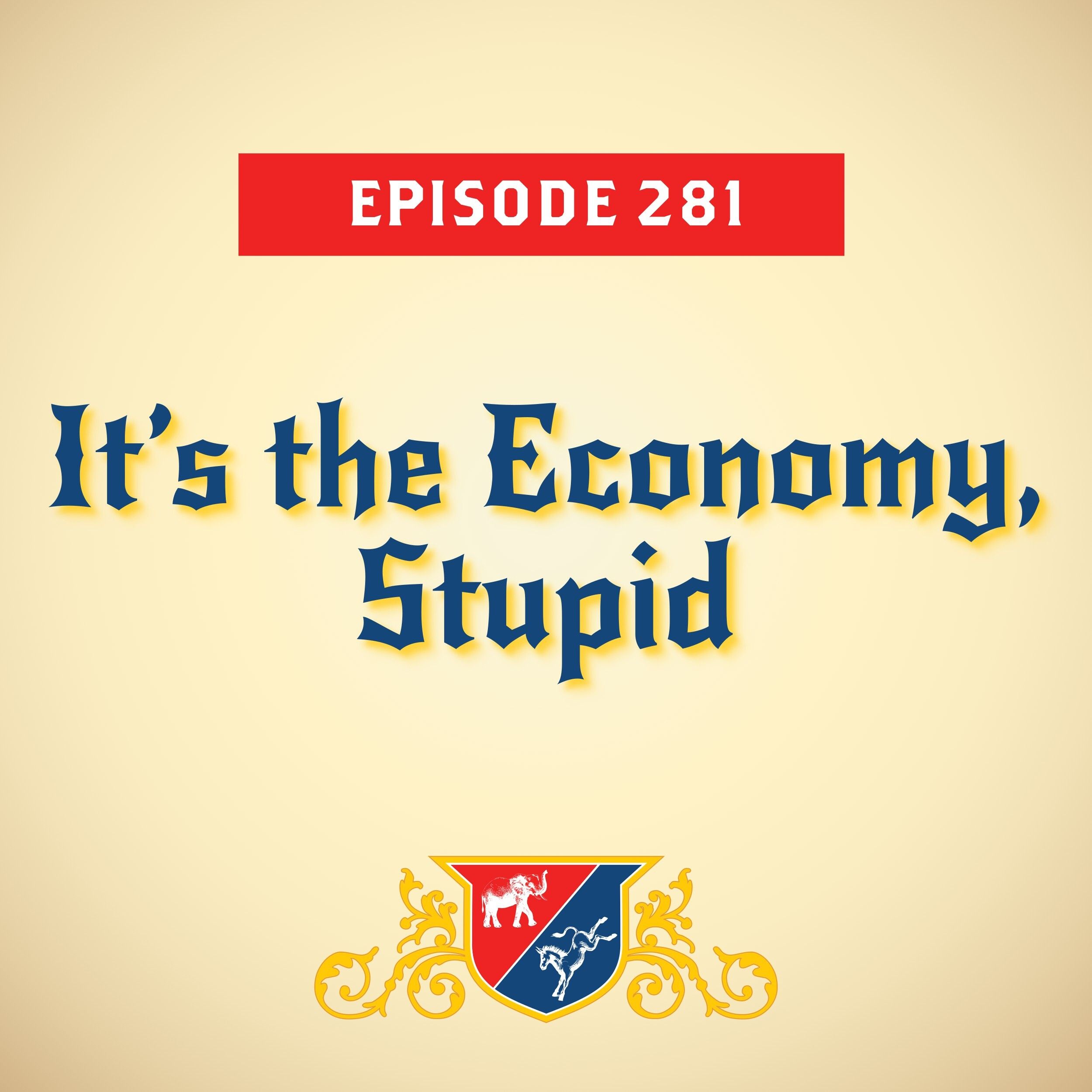 cover of episode It’s the Economy, Stupid (with James Carville)
