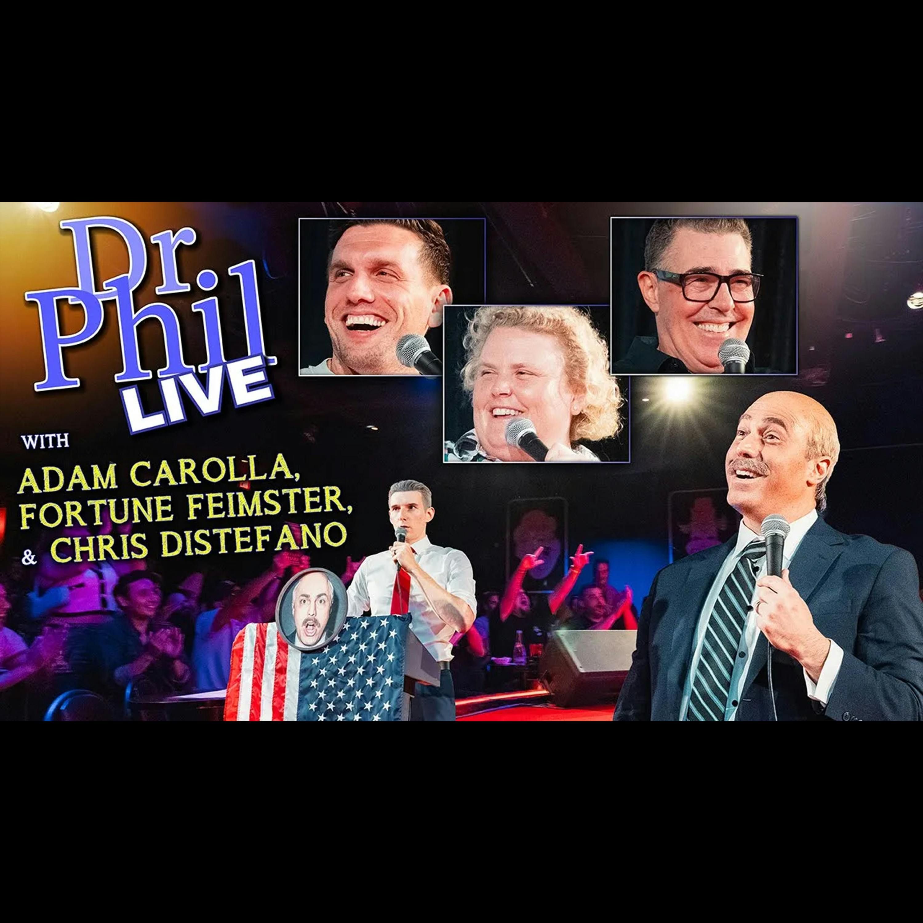 #782 - Dr. Phil LIVE! with Adam Carolla, Fortune Feimster & Chris Distefano episode artwork