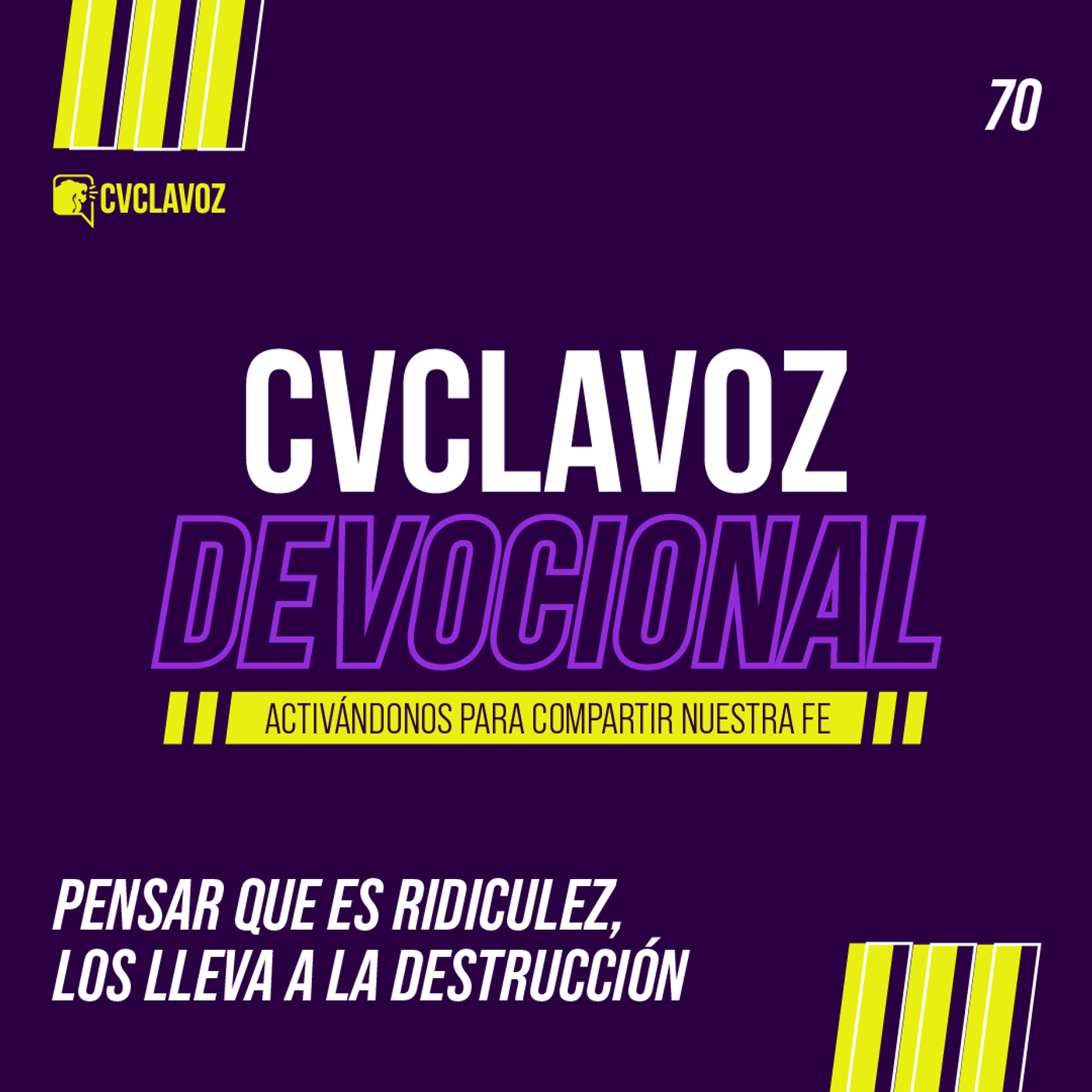 70: Pensar que es ridiculez, los lleva a la destrucción