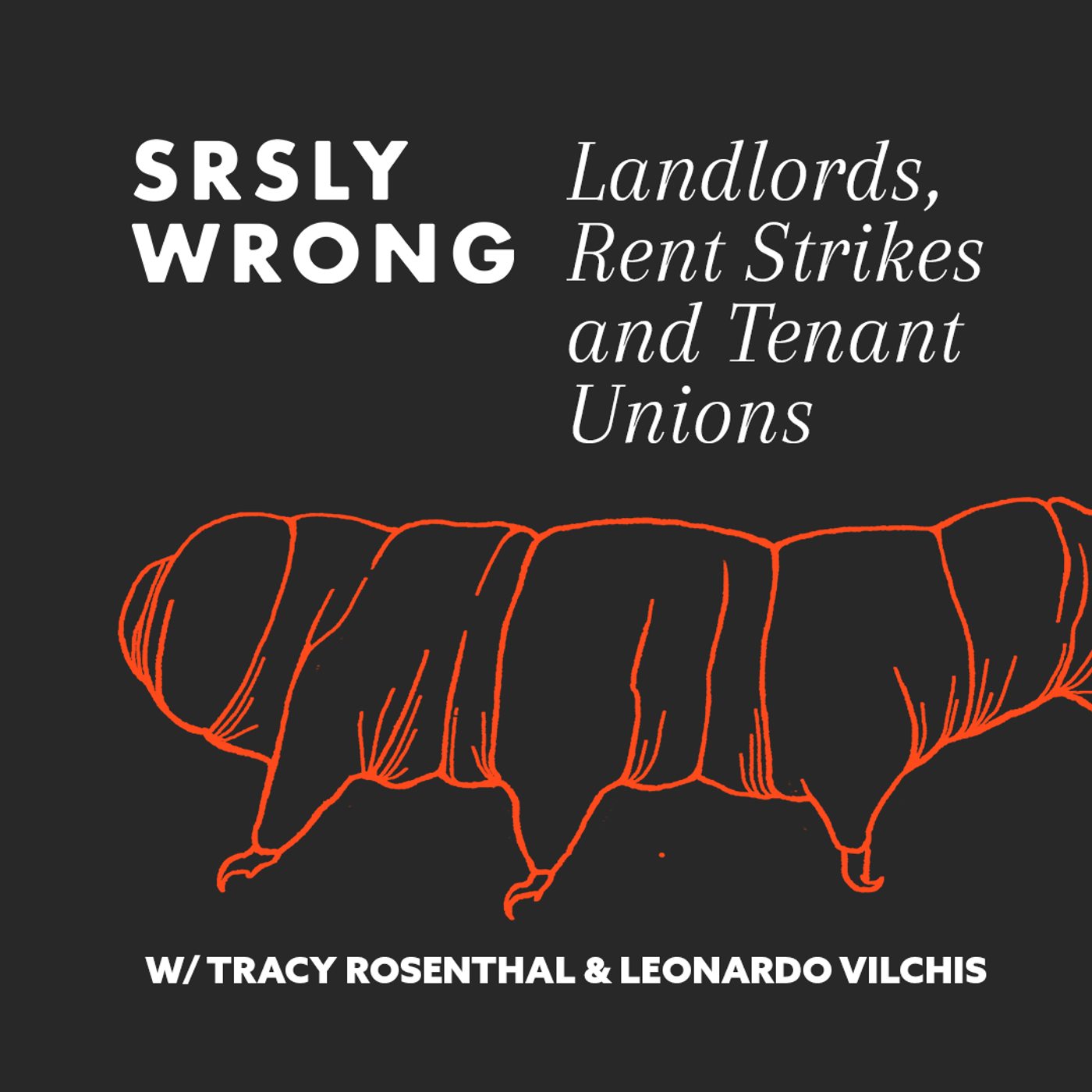S10 Ep322:  Landlords, Rent Strikes, and Tenant Unions (w/Tracy Rosenthal & Leonardo Vilchis) episode artwork