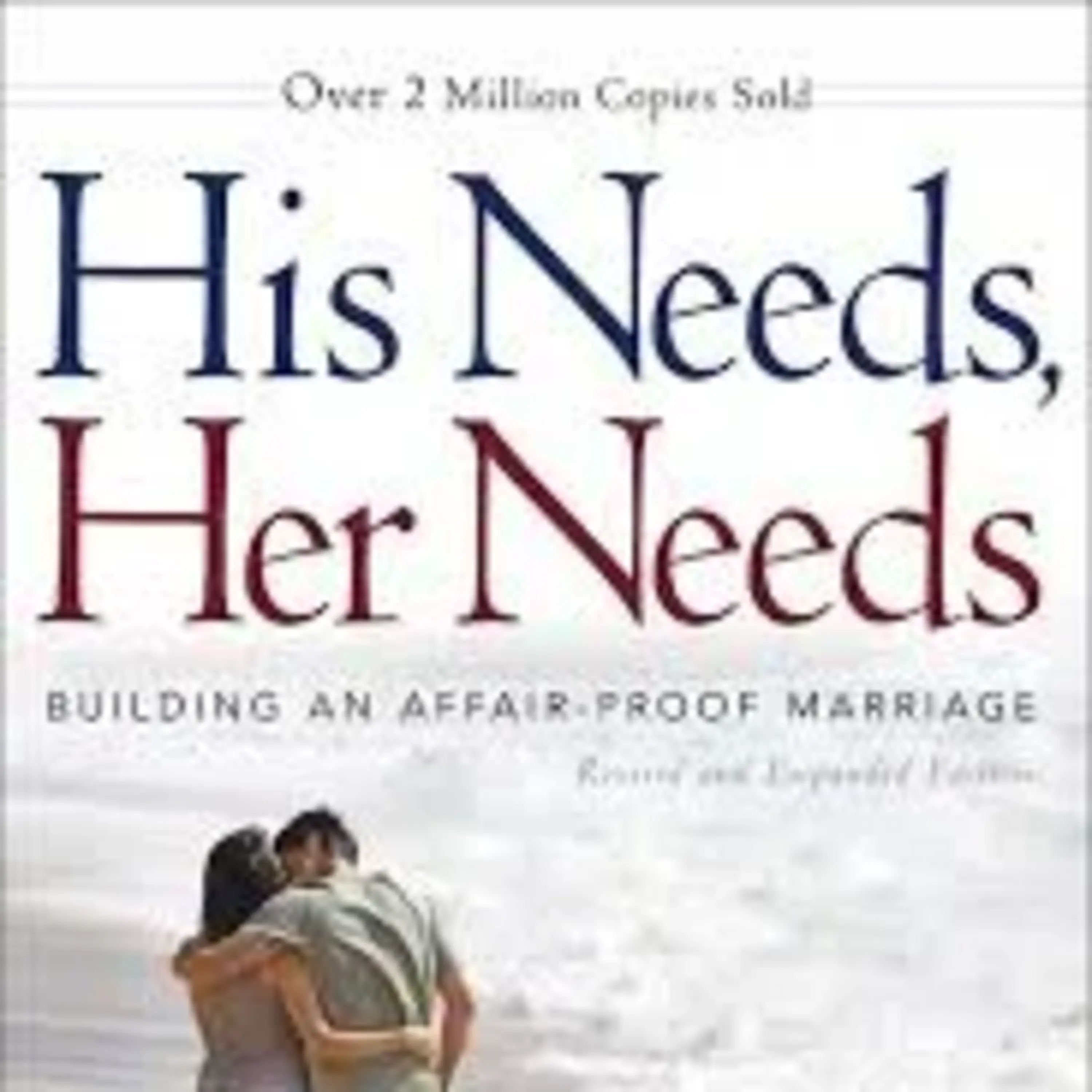 His Needs, Her Needs: Key Insights for Stronger Marriages