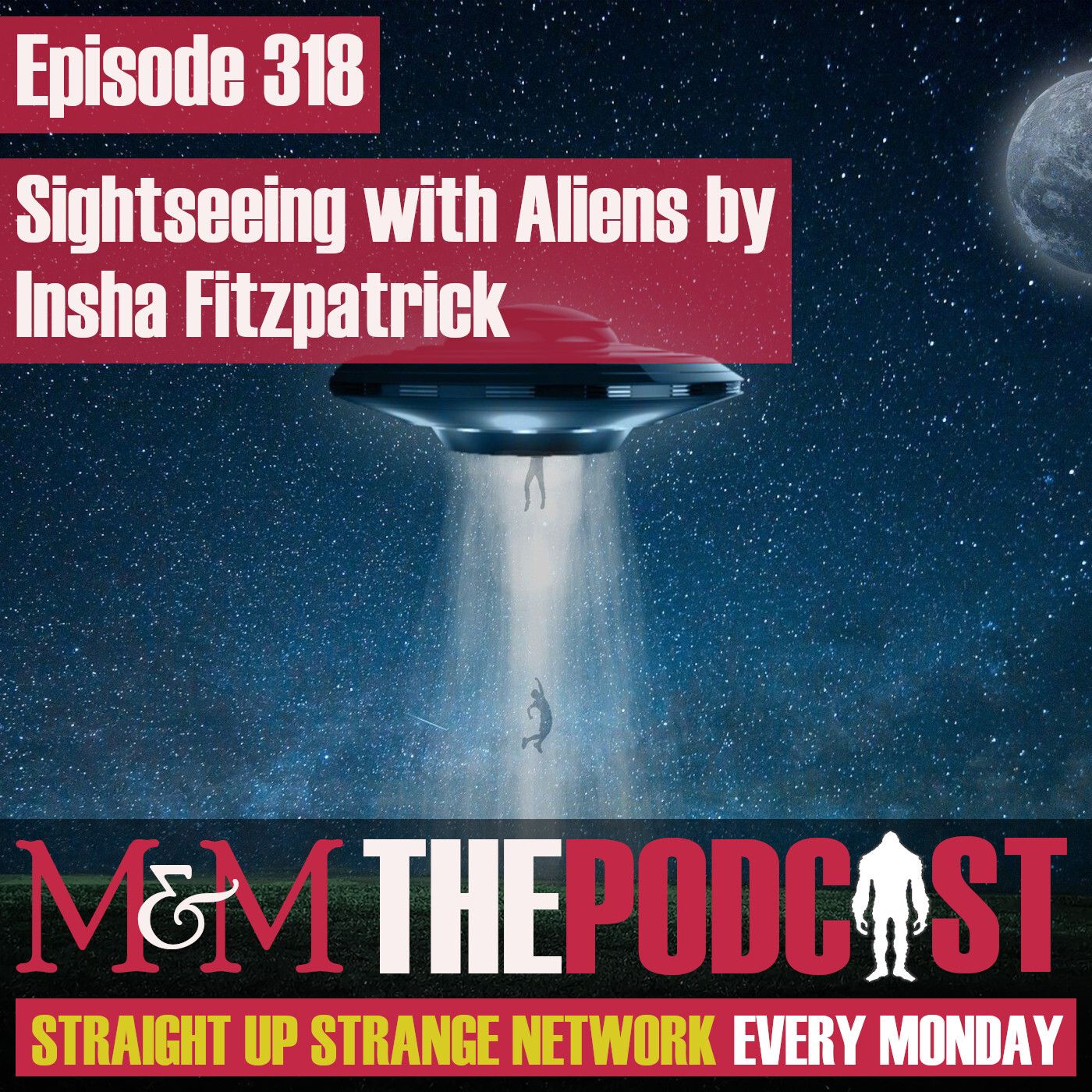 Mysteries and Monsters:Episode 318 Sightseeing With Aliens with Insha Fitzpatrick