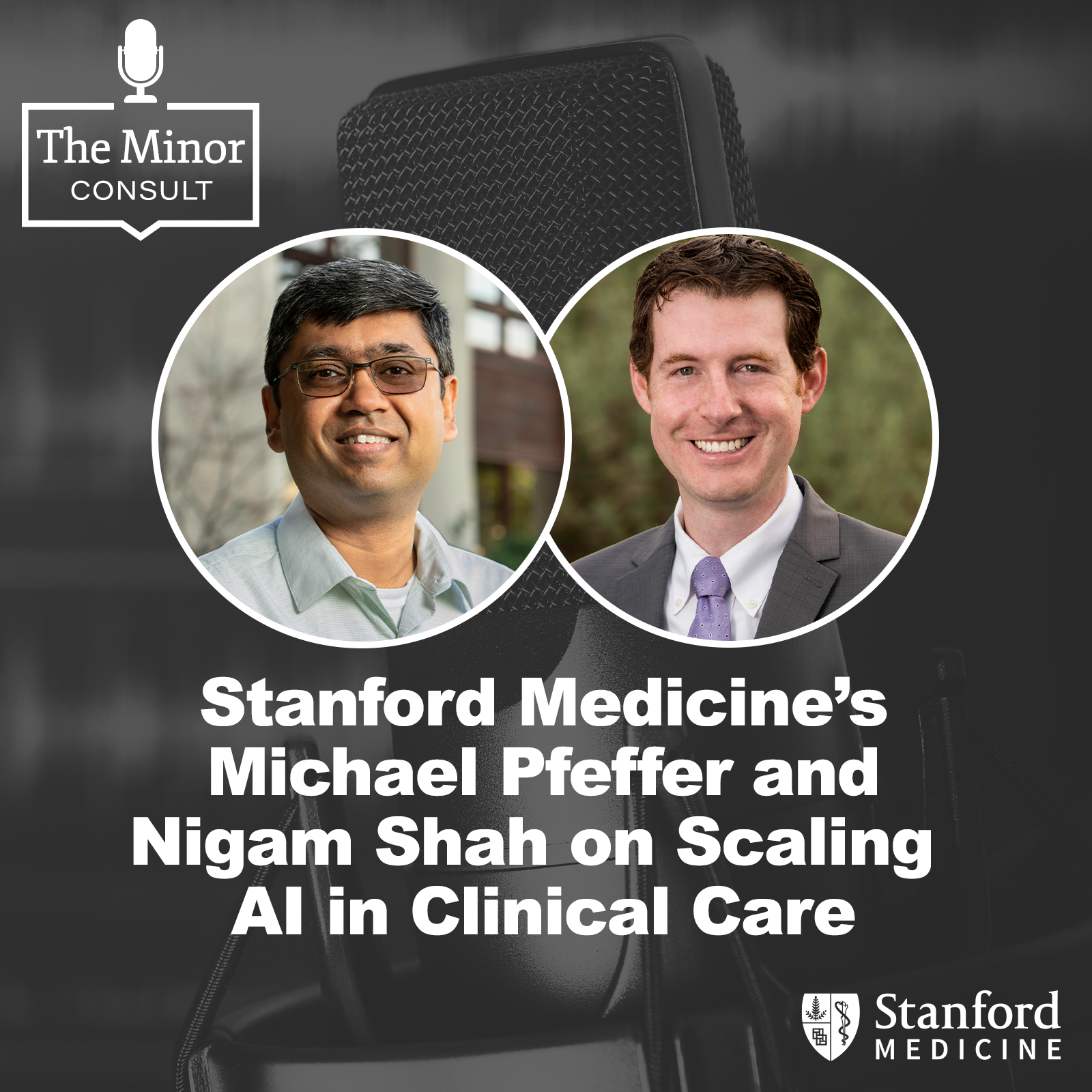 S7 Ep5: Stanford Medicine’s Michael Pfeffer and Nigam Shah on Scaling AI in Clinical Care episode artwork