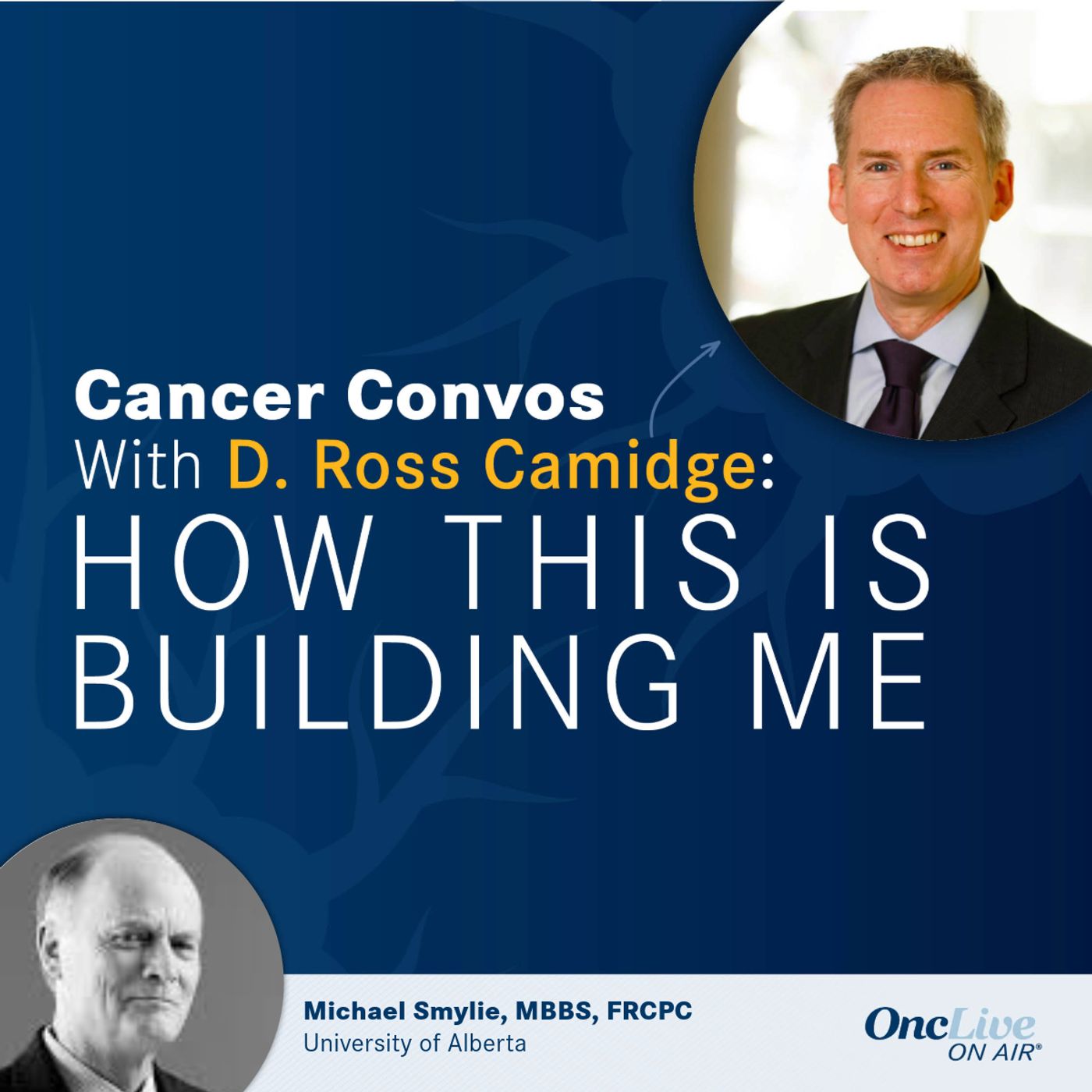 31: Considerations for Taking Oncology Care "to the Ends of the Earth": With D. Ross Camidge, MD, PhD; and Michael Smylie, MBBS, FRCPC