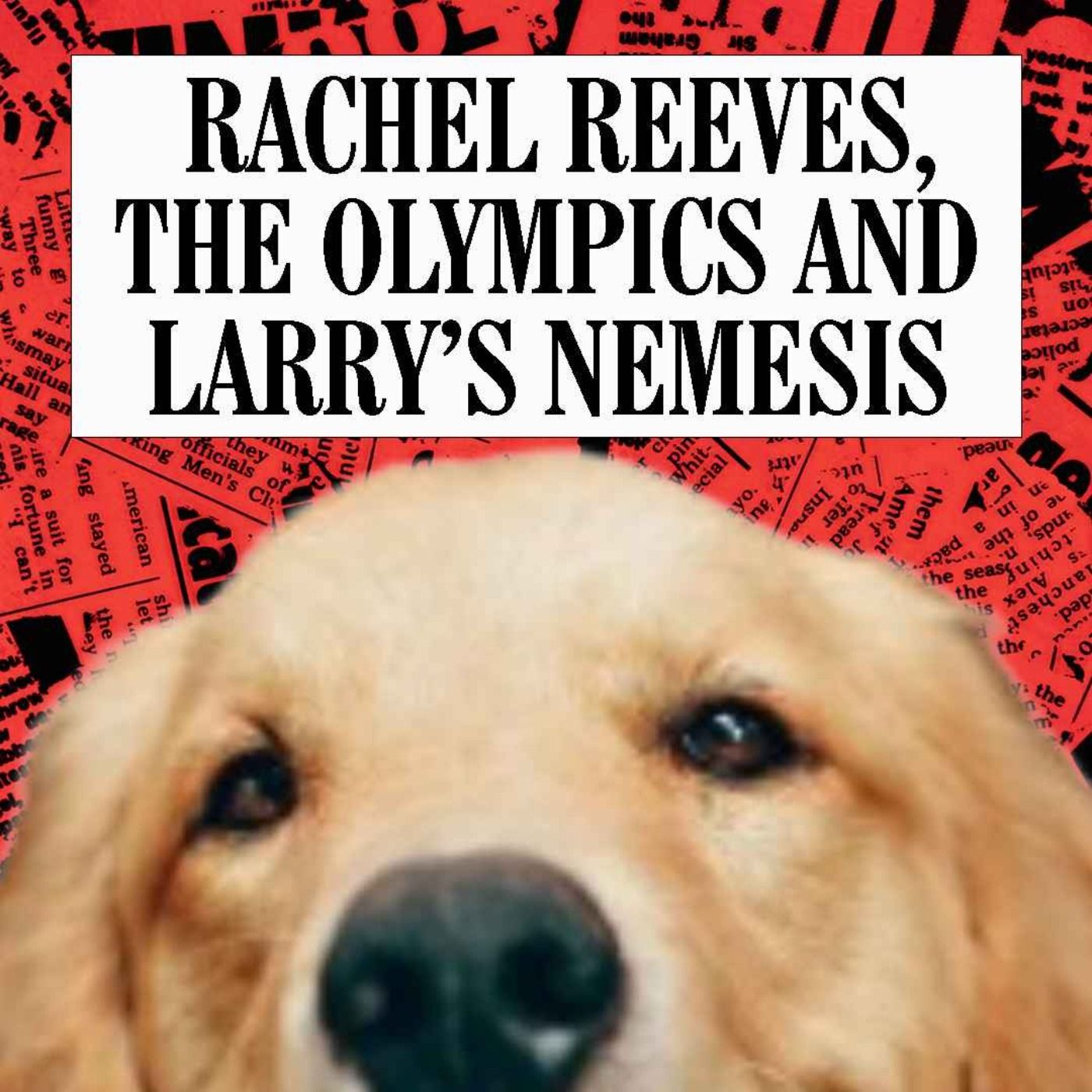 Rachel Reeves, The Olympics and Larry's Nemesis