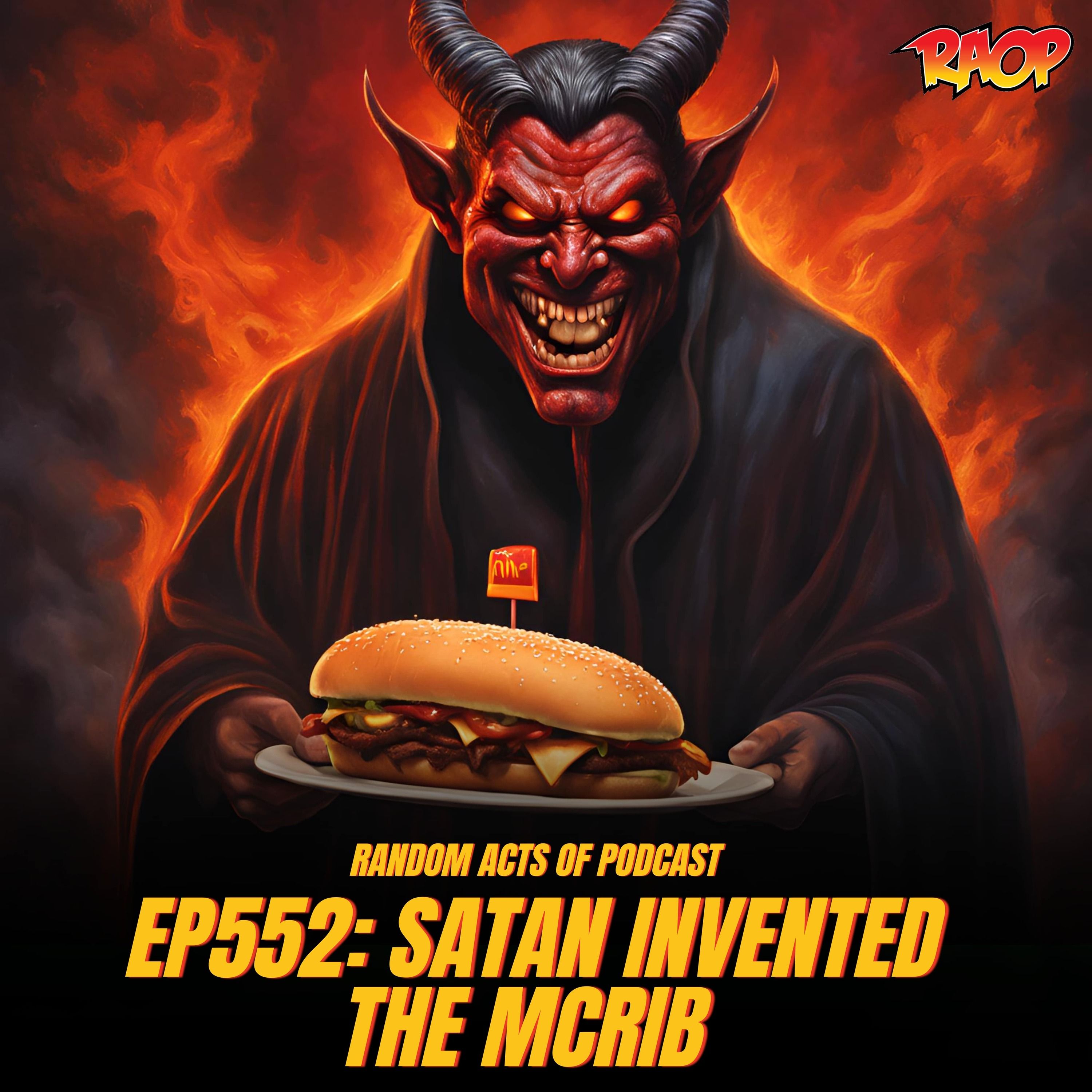 Random Acts Of Podcast Ep.552 | Satan Invented The McRib