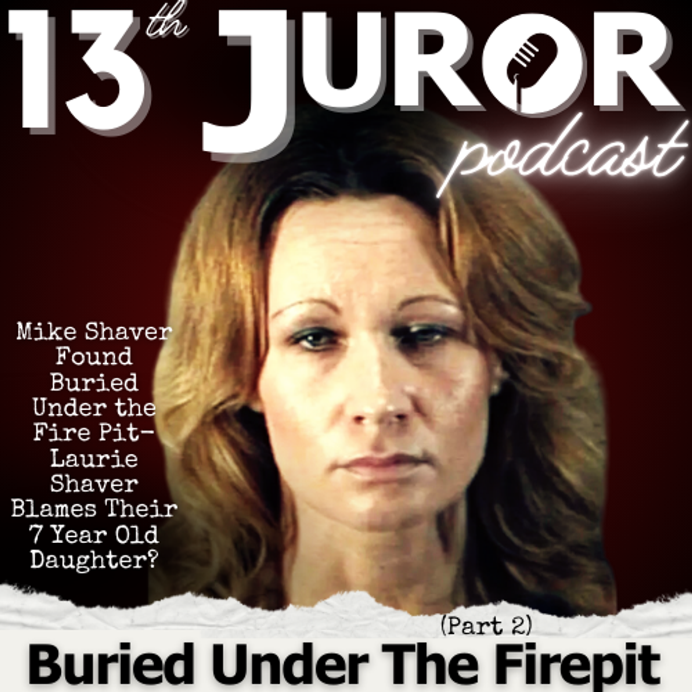 Buried In His Backyard: Laurie Shaver (Pt 2 of 2)