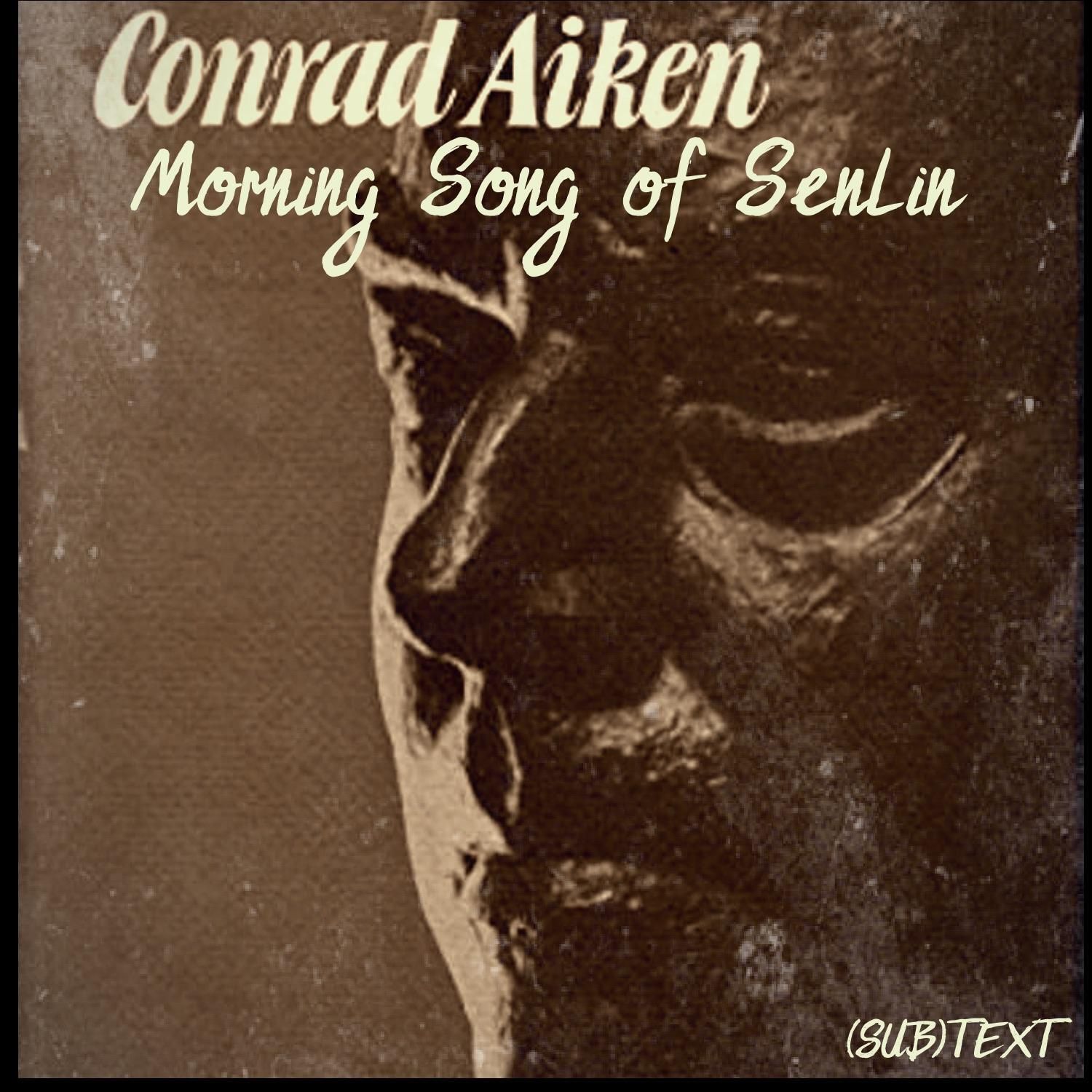 PEL Presents Subtext: The Sublime Mundane in Conrad Aiken’s “Morning Song of Senlin” (Part 1)