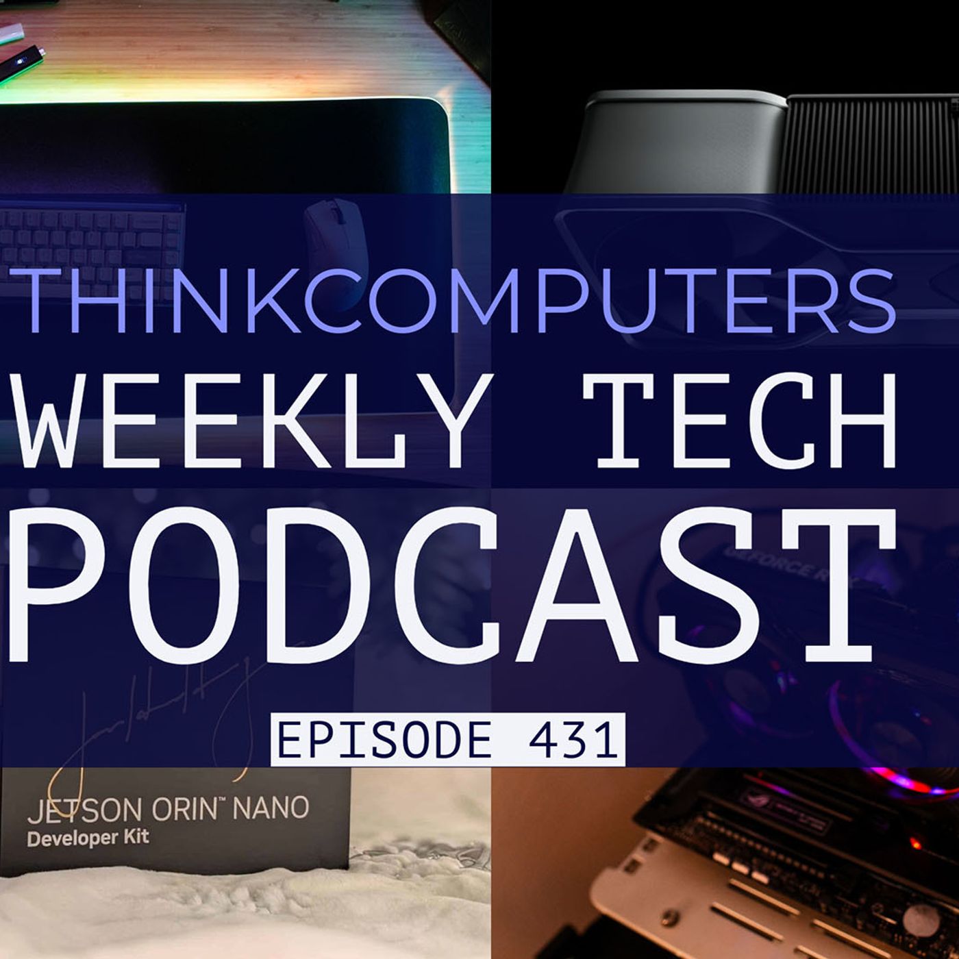 ThinkComputers Podcast #431 - All RTX 50 Details, Favorite Products of 2024, Jetson Orin Nano