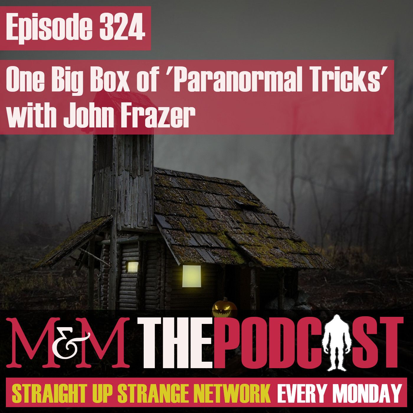 Mysteries and Monsters: Episode 324: A Paranormal Box Of Tricks with John Fraser